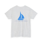 Sailboat 'It Was Always Quieter Out Here' T-Shirt - Heat Mess