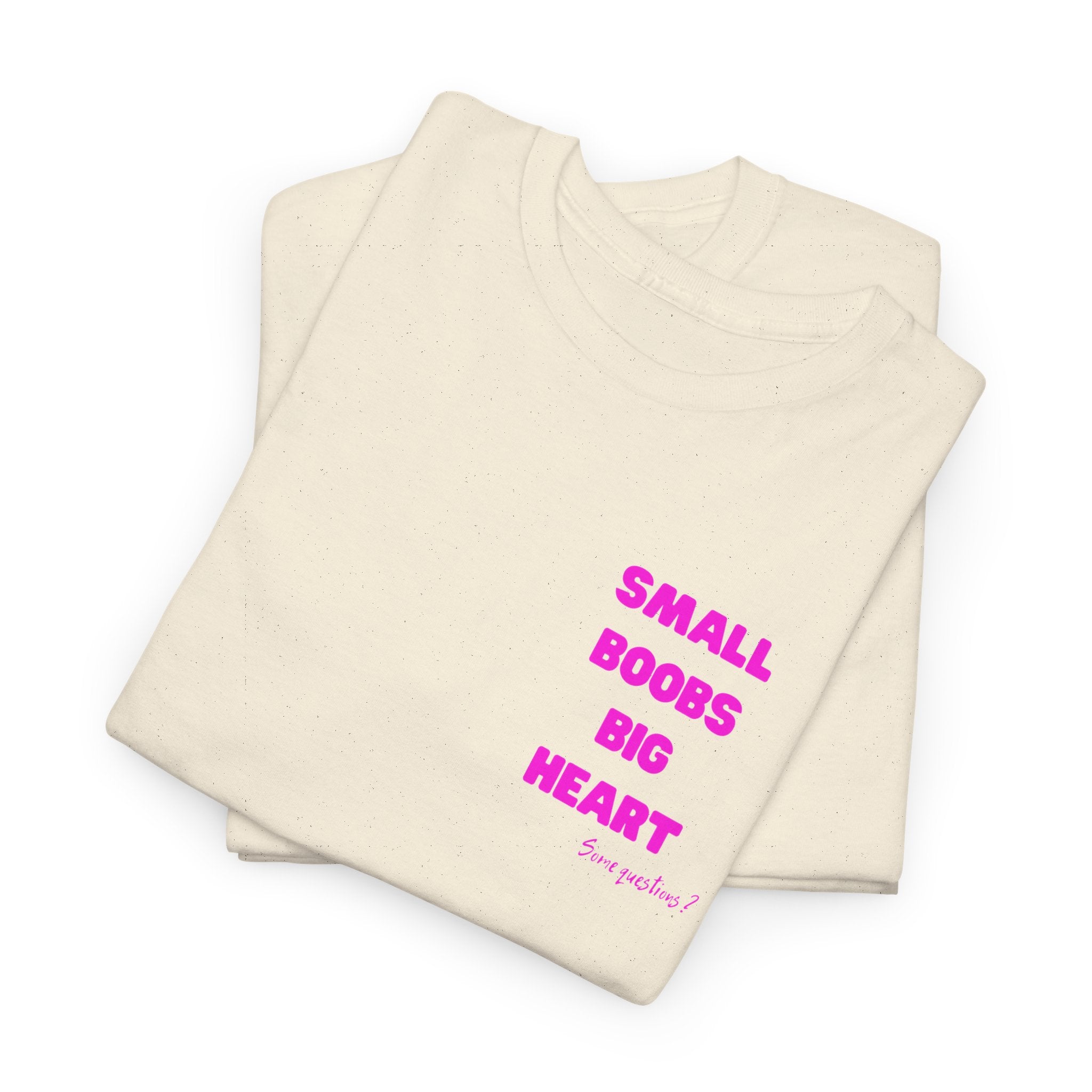 "Small Boobs Big Heart"  T‑Shirt