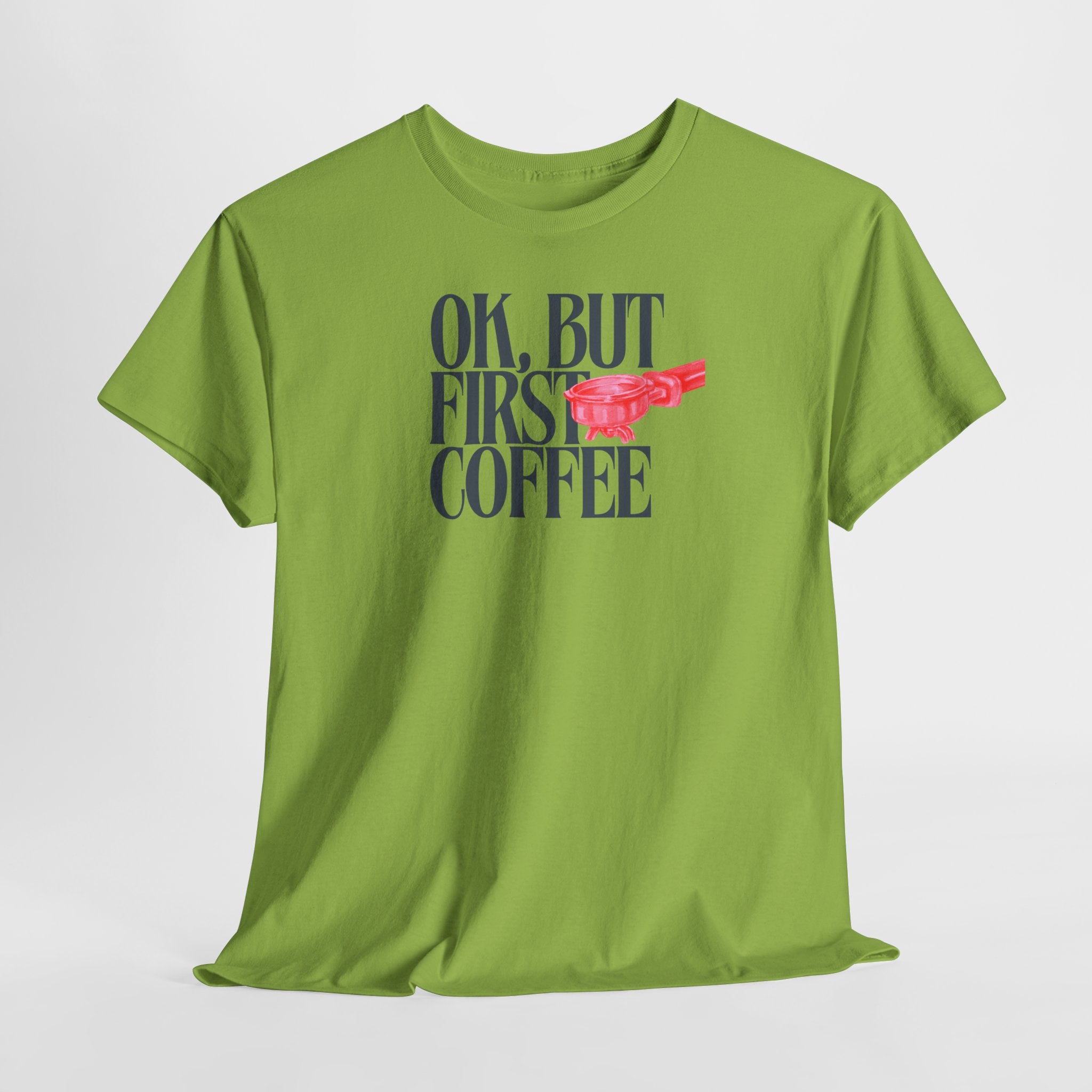 OK, But First Coffee T-Shirt - Heat Mess