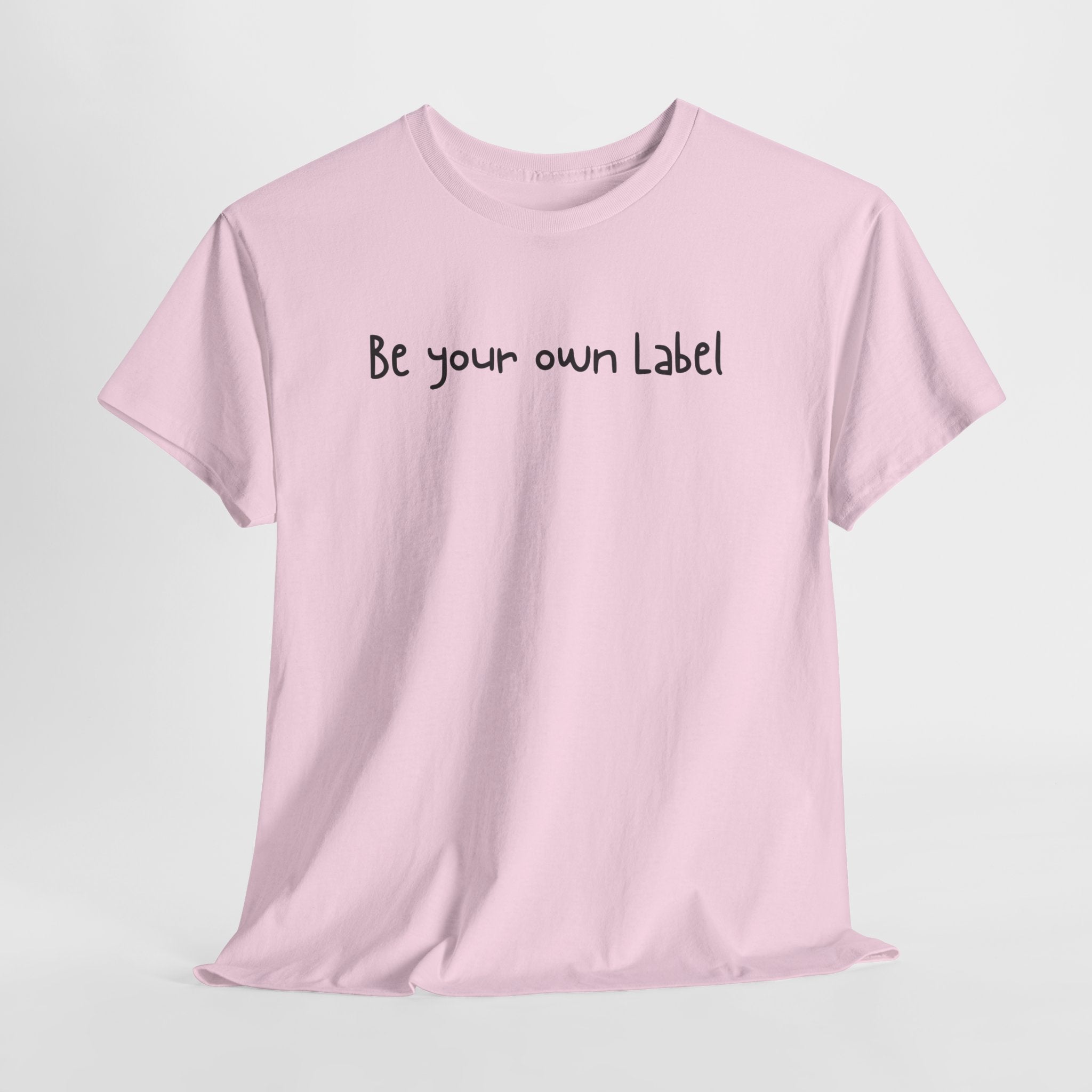 "Be Your Own Label" T-Shirt