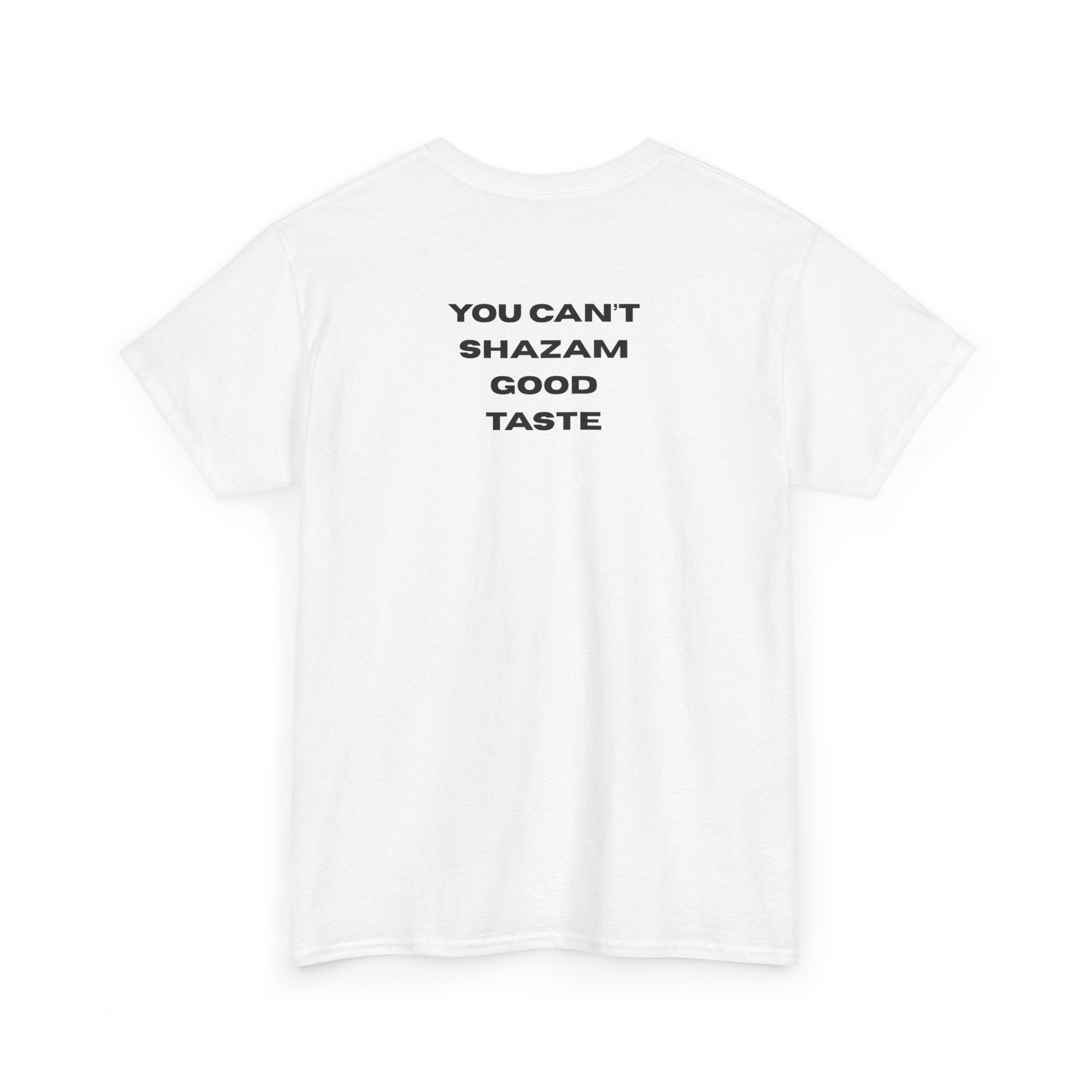 You Can't Shazam Good Taste Tee. T-Shirt