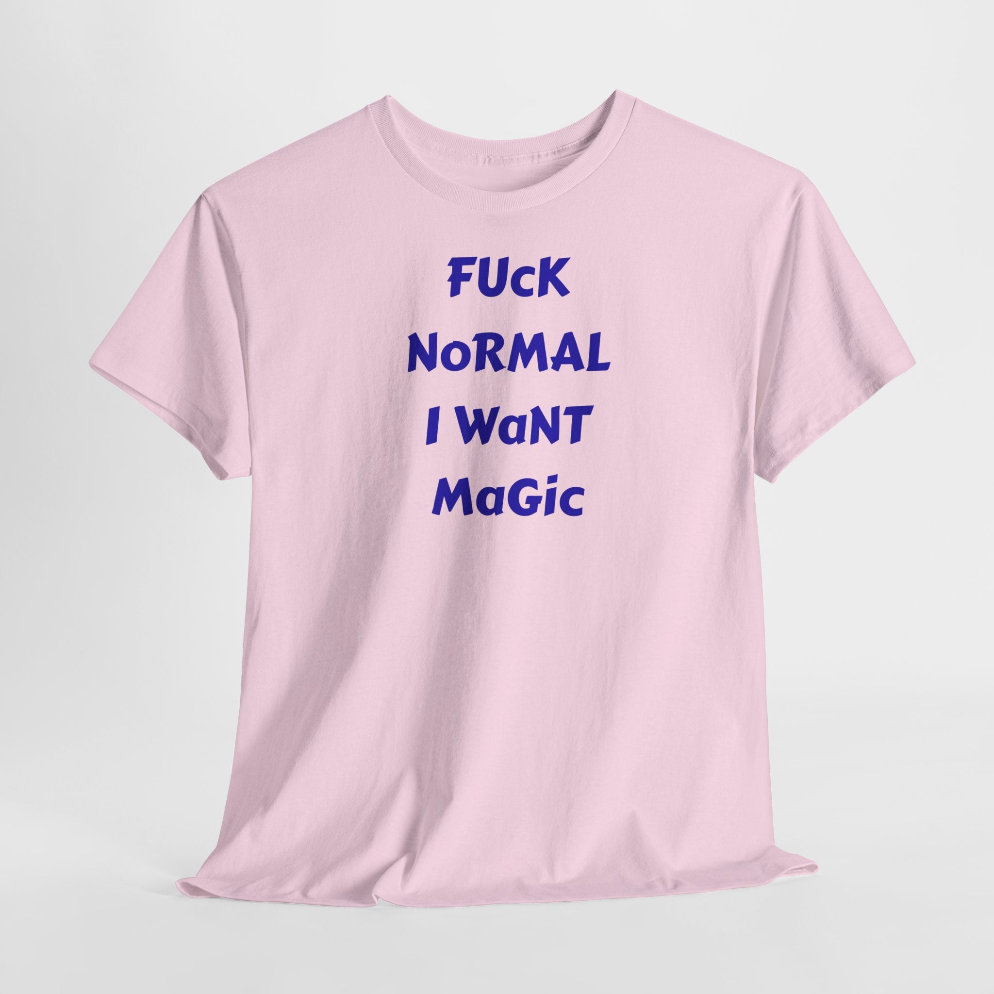 "FUCK NORMAL I WANT MAGIC" T-Shirt