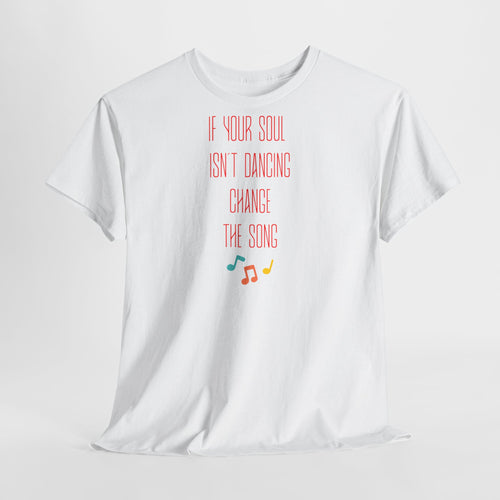 "If Your Soul Isn’t Dancing, ..." T-Shirt