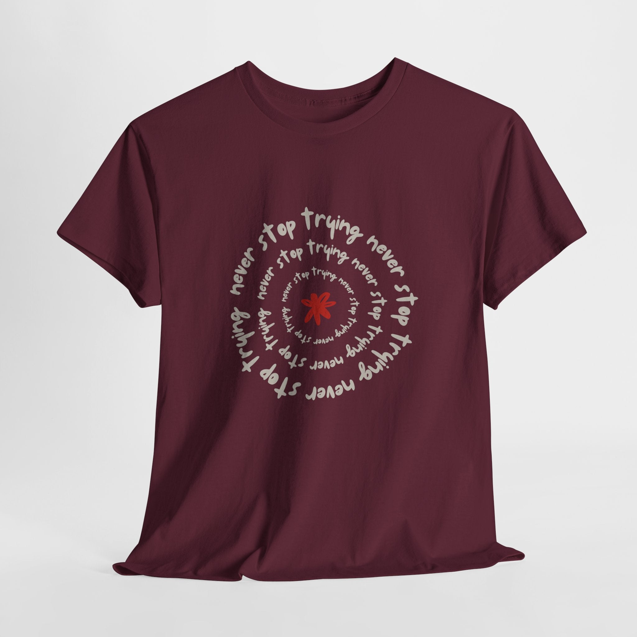"Never Stop Trying" T-Shirt - Heat Mess