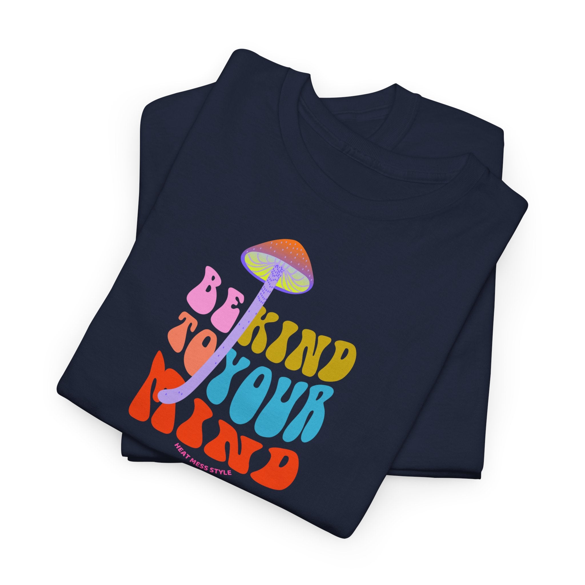 Be Kind To Your Mind T-Shirt