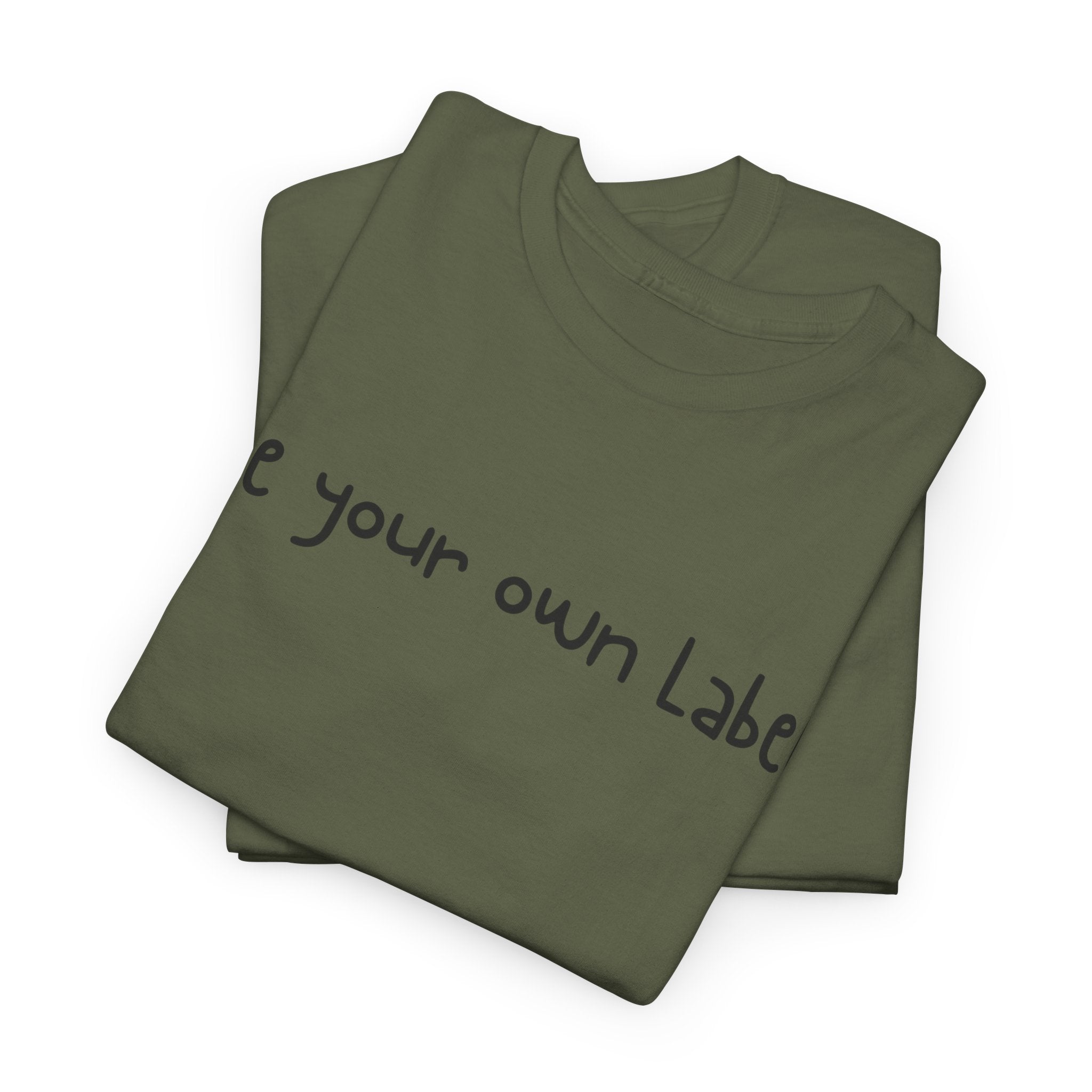 "Be Your Own Label" T-Shirt