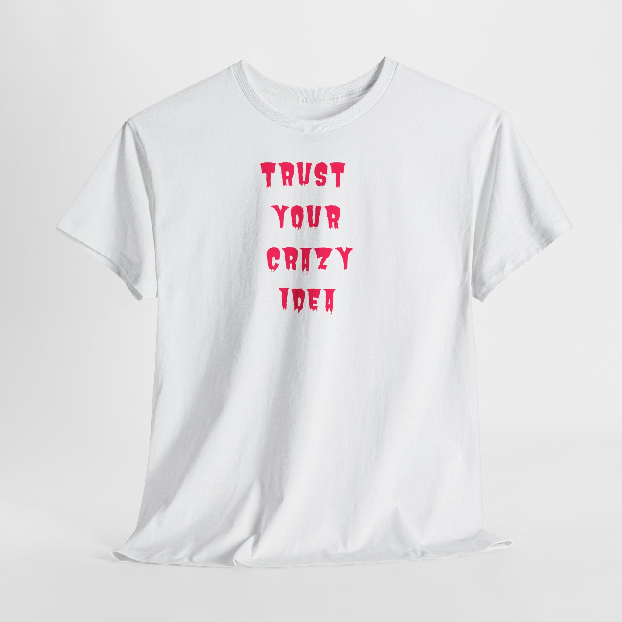 "Trust Your Crazy Idea" T-Shirt