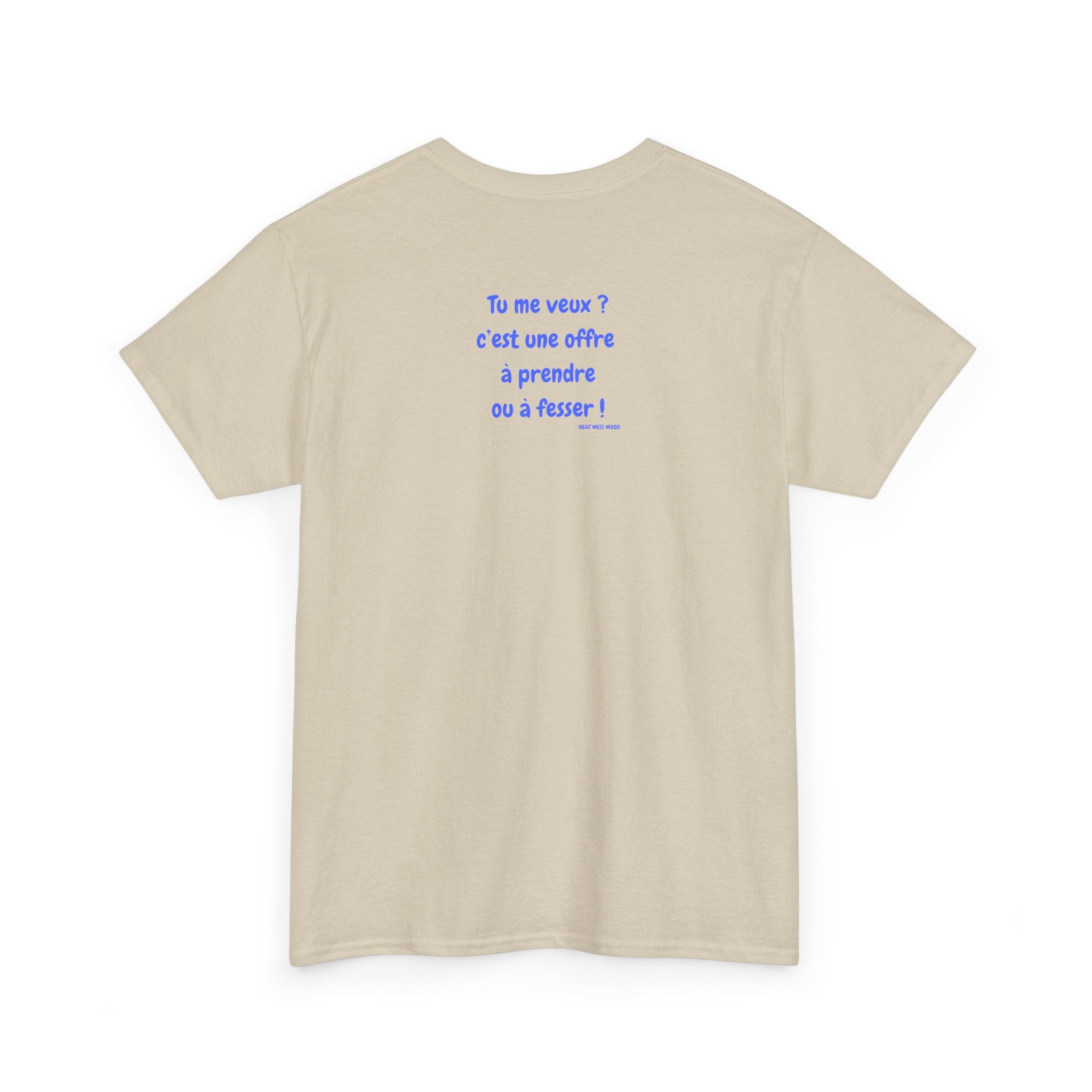 “Tu me veux?” T-Shirt