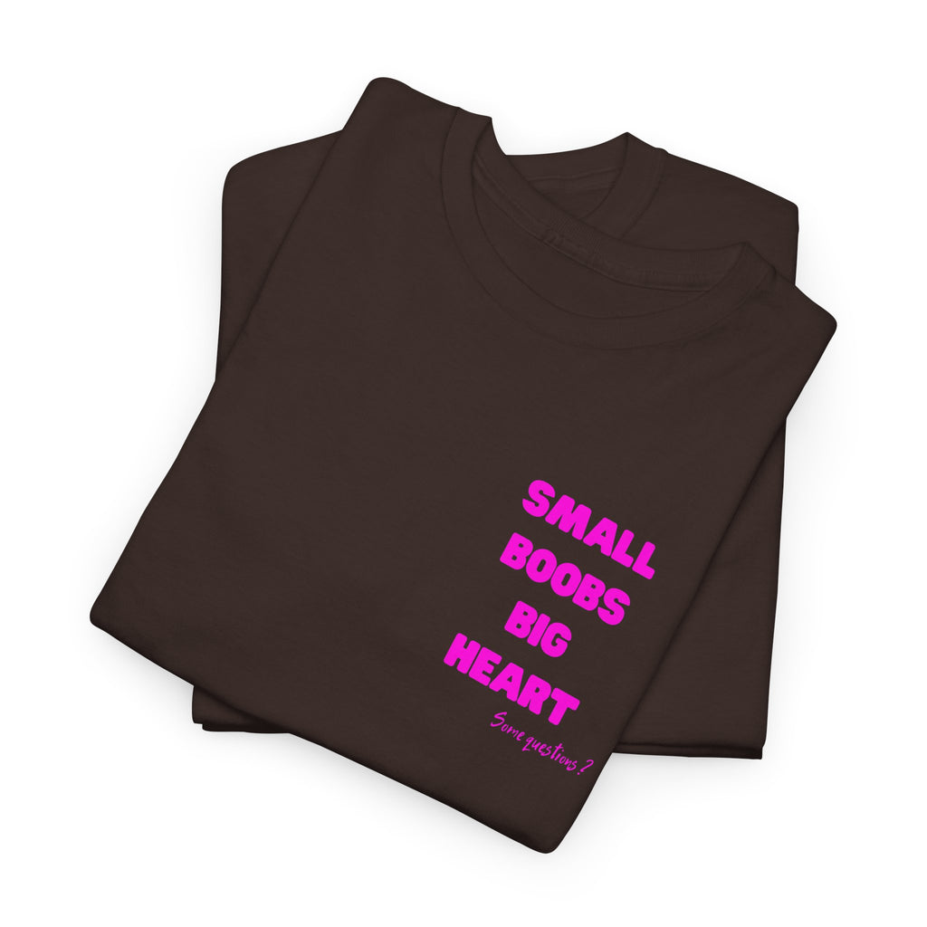"Small Boobs Big Heart"  T‑Shirt