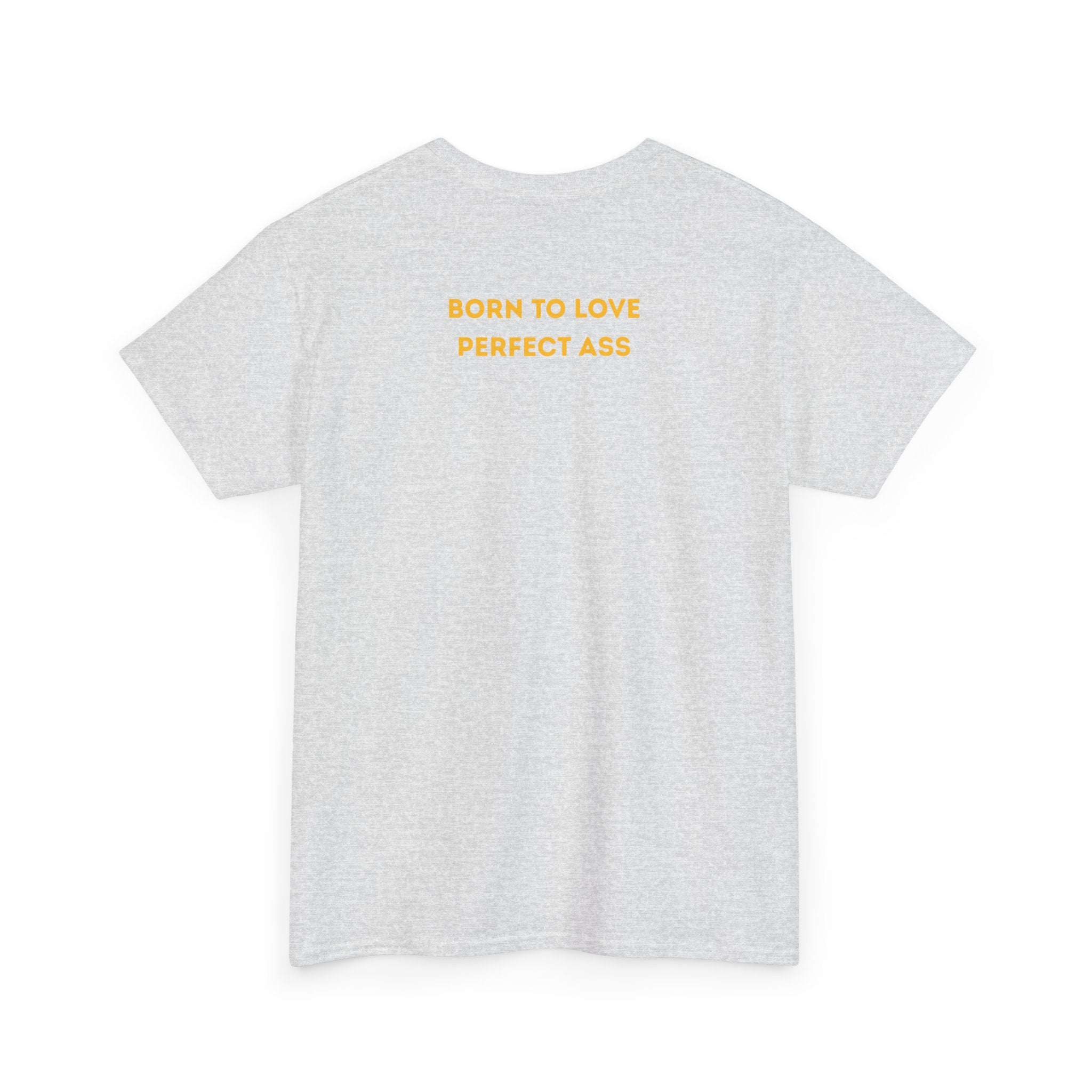 "Born to Love Perfect Ass" T‑Shirt