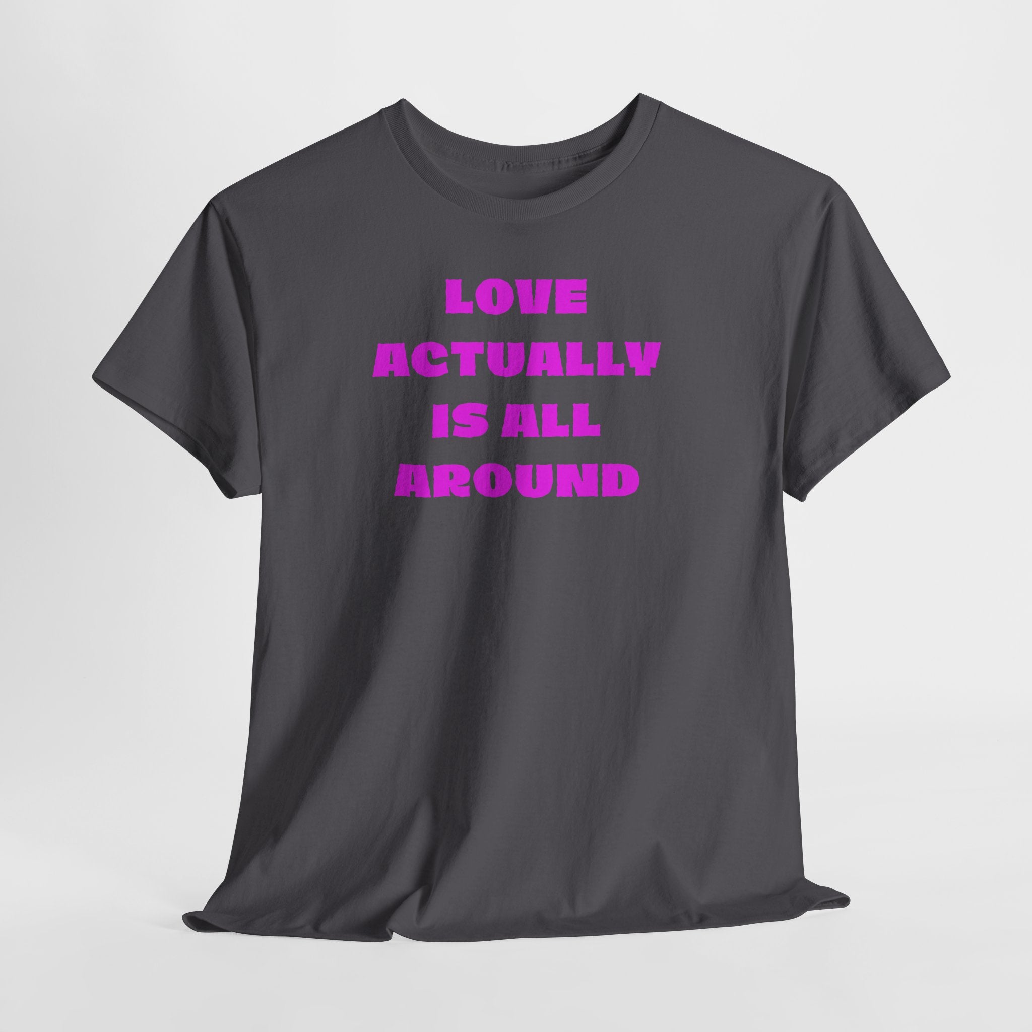 Love Actually Is All Around T-Shirt