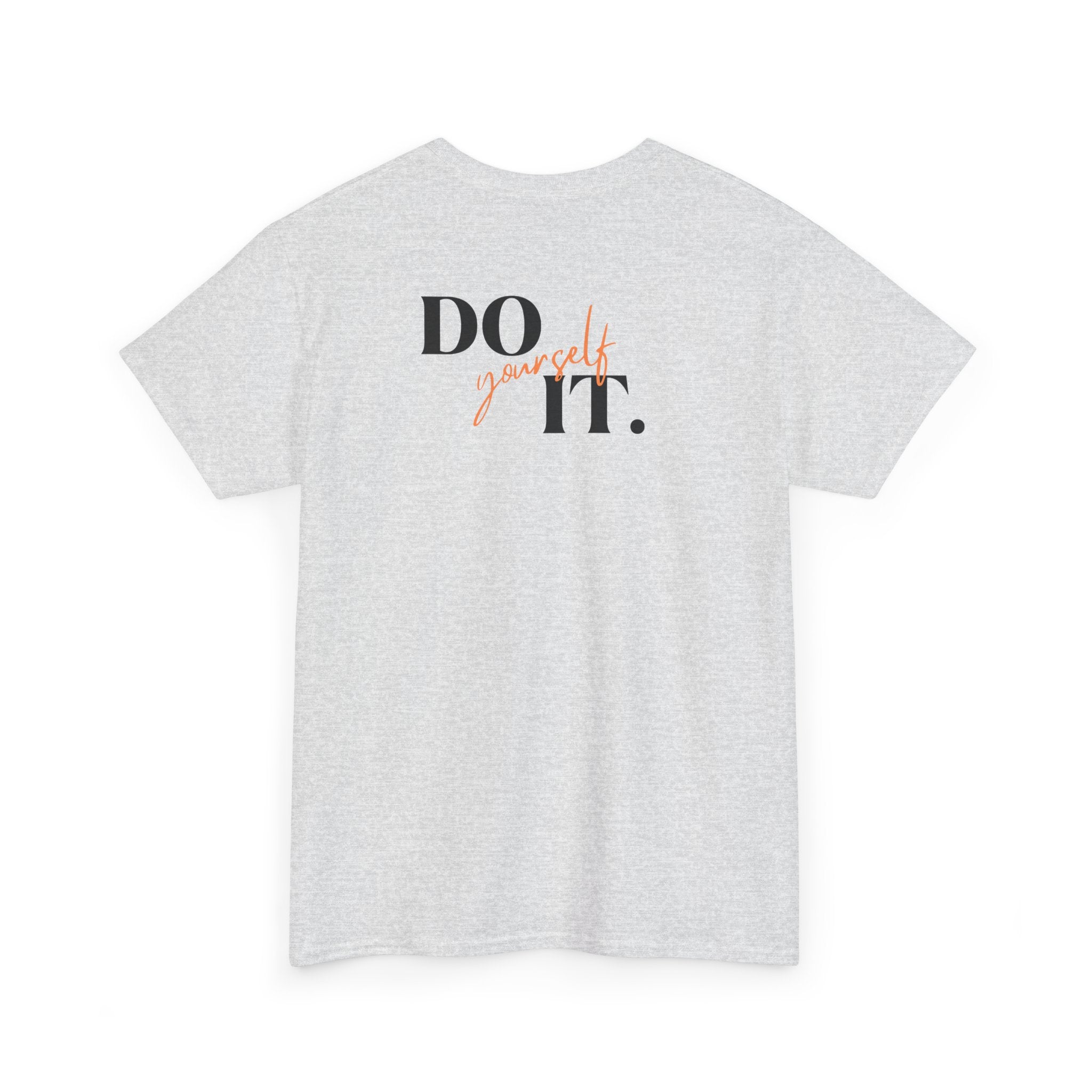 Do Yourself It T-Shirt - Heat Mess