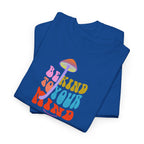 Be Kind To Your Mind T-Shirt