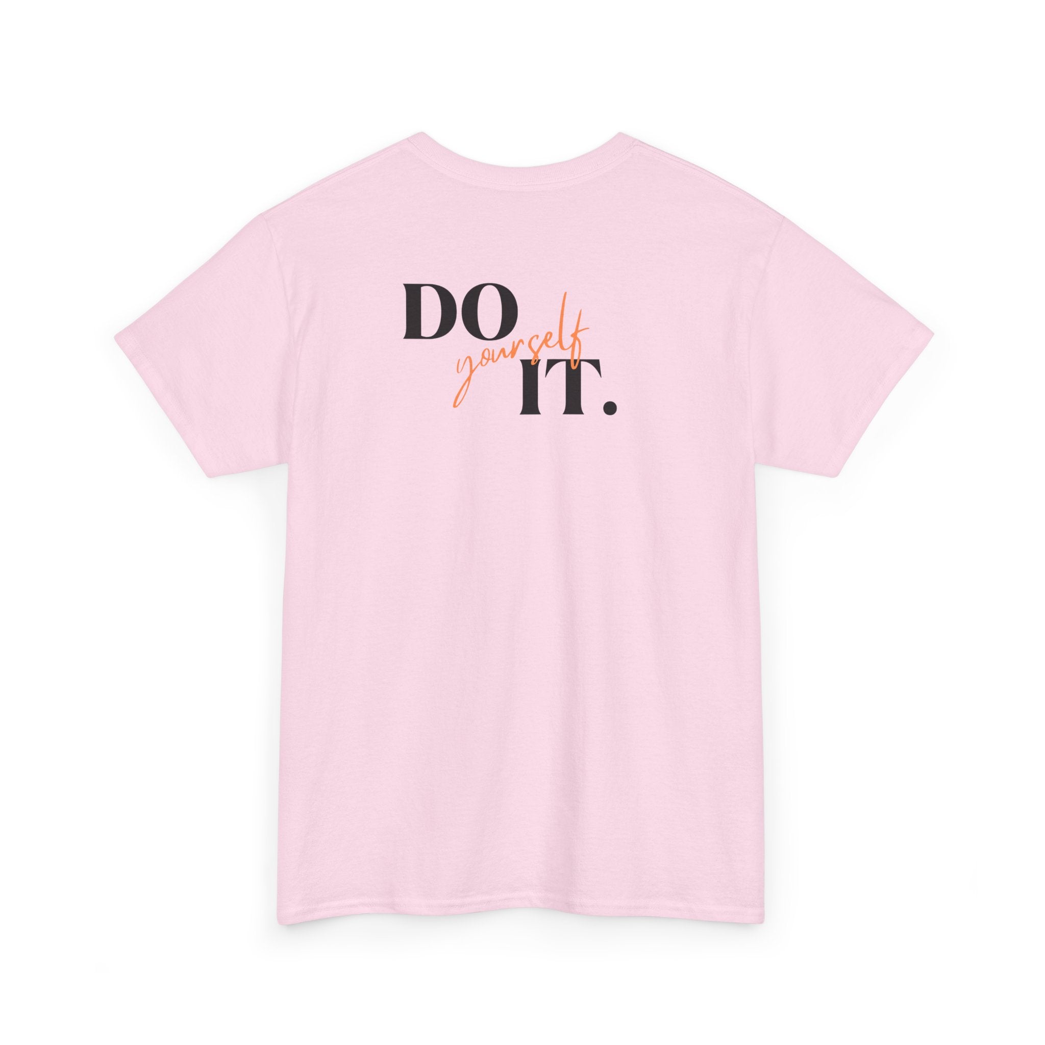 Do Yourself It T-Shirt - Heat Mess