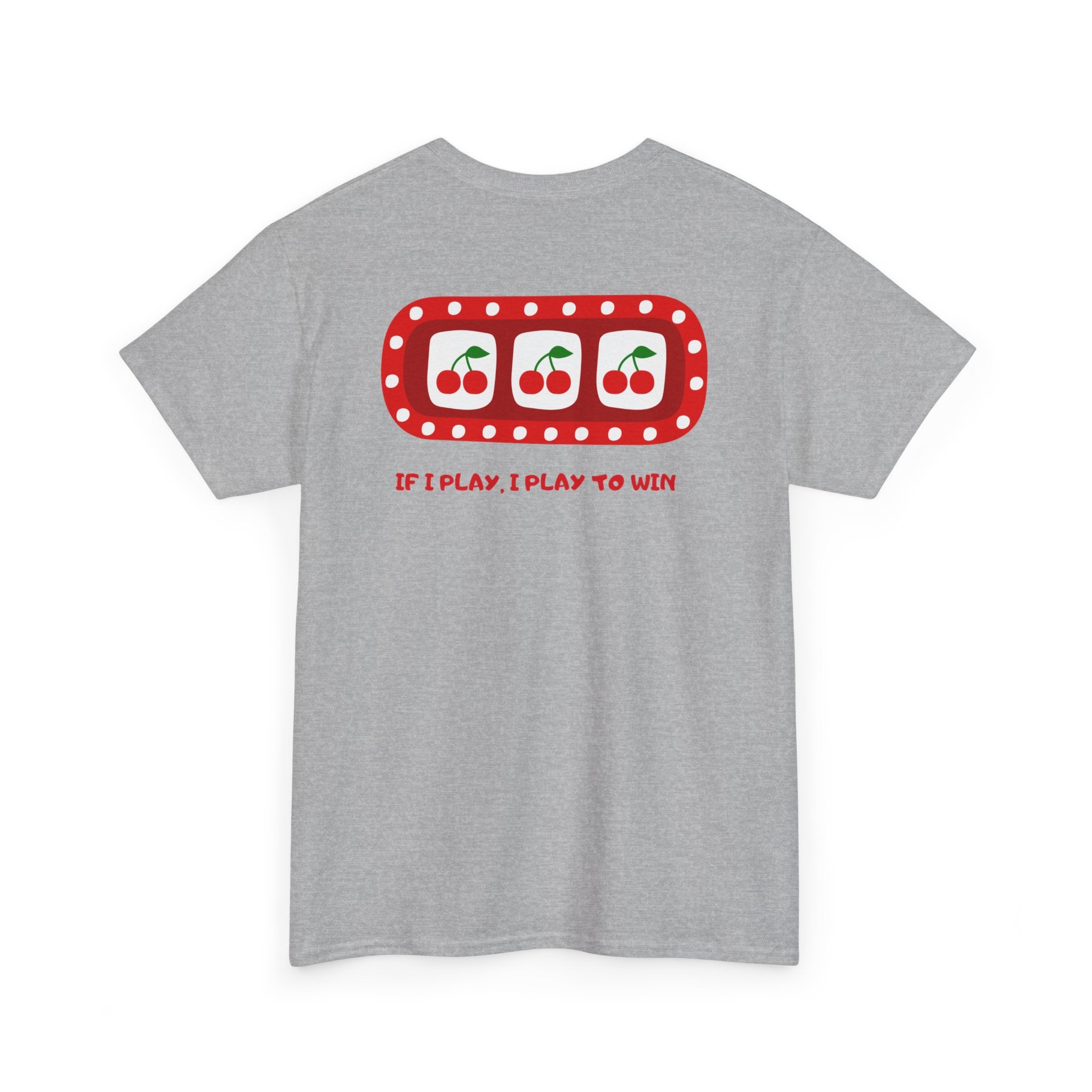 Cherry Slot "If I Play, I Play to Win" T-Shirt - Heat Mess