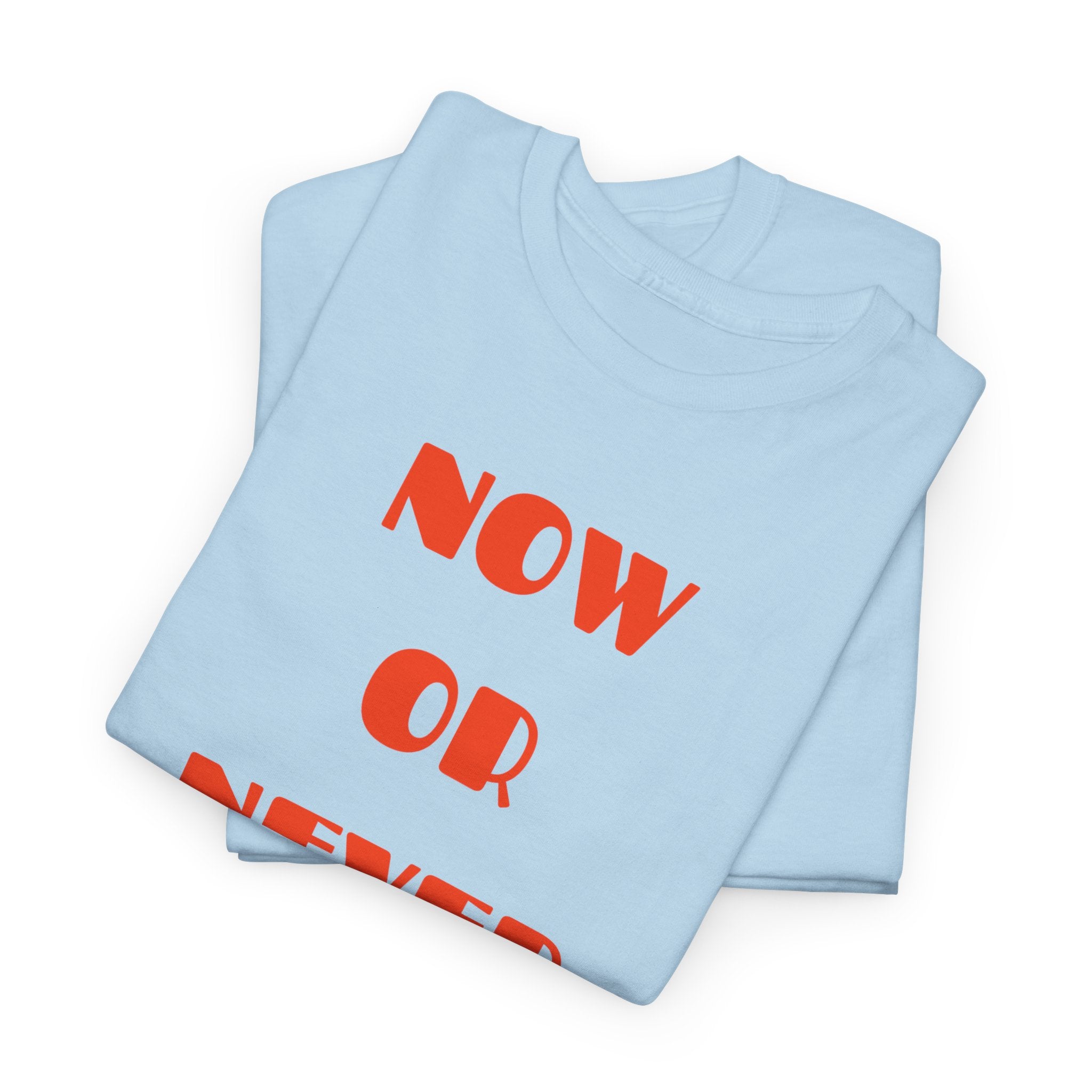 Now or Never T-Shirt