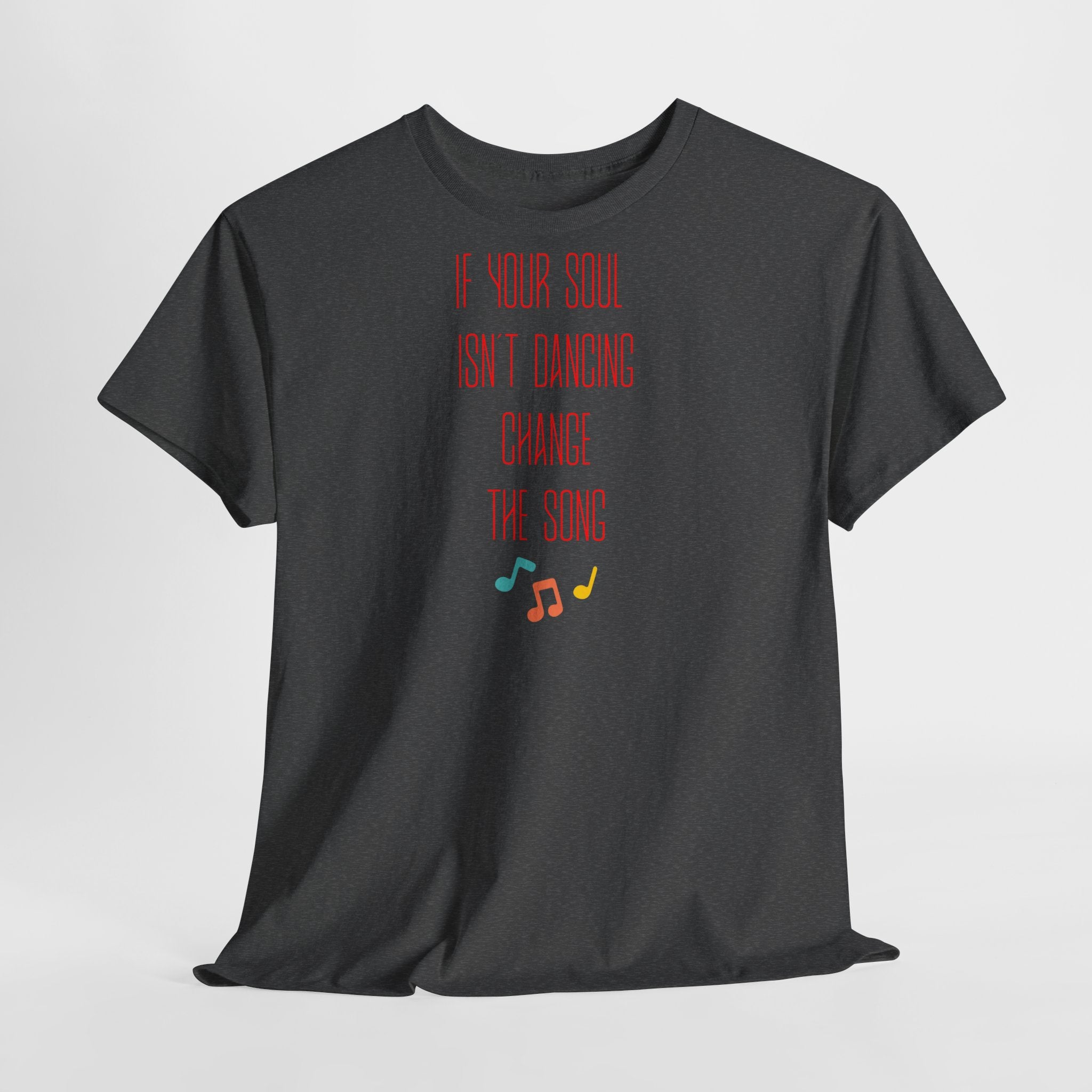 "If Your Soul Isn’t Dancing, ..." T-Shirt