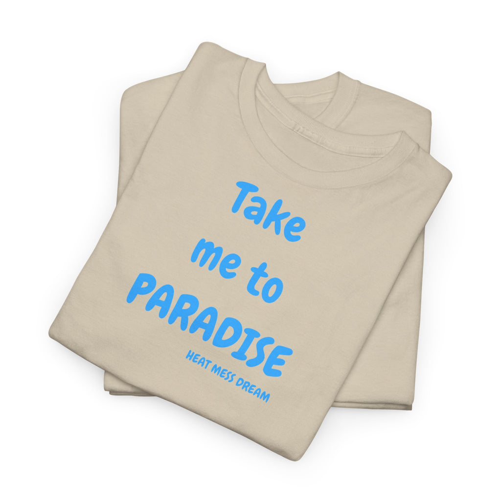 Take Me to Paradise T-Shirt