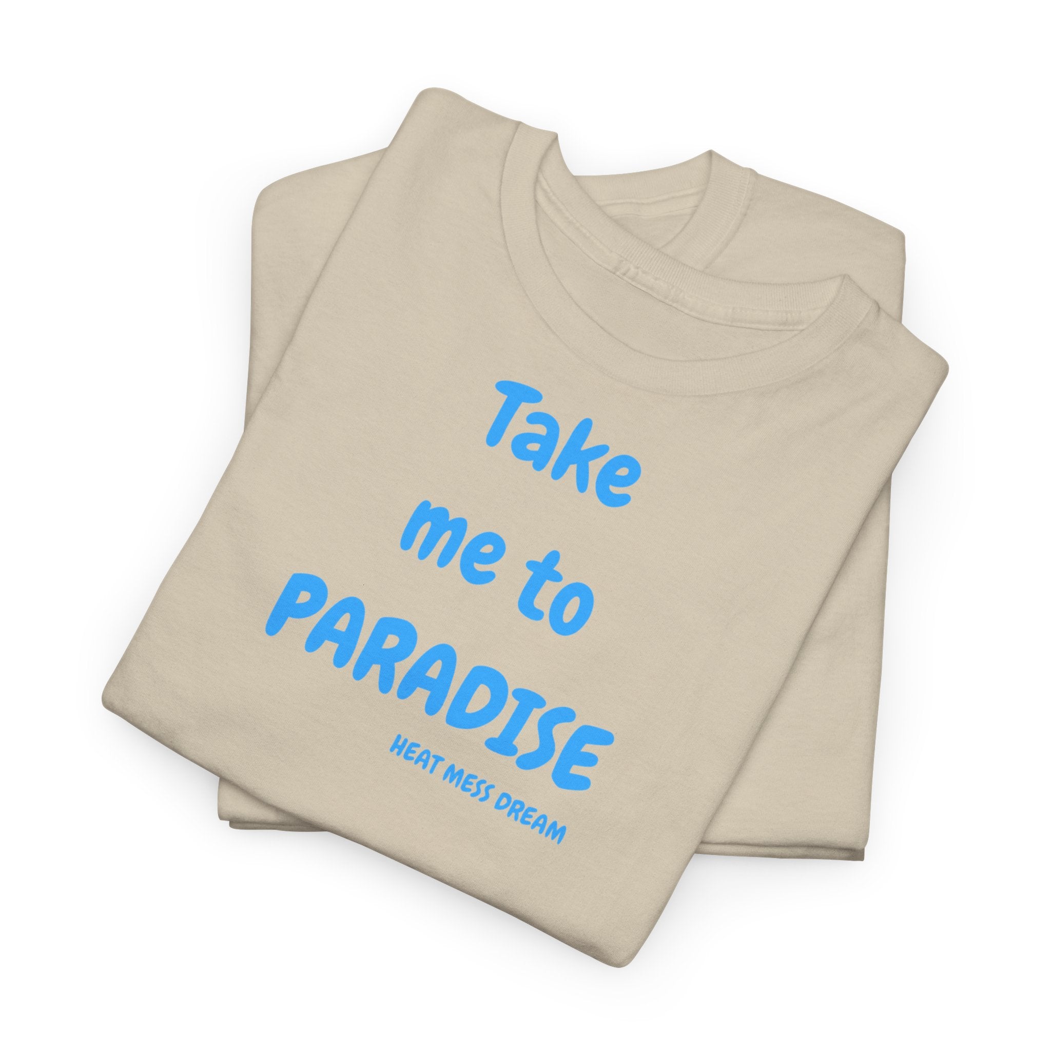 Take Me to Paradise T-Shirt