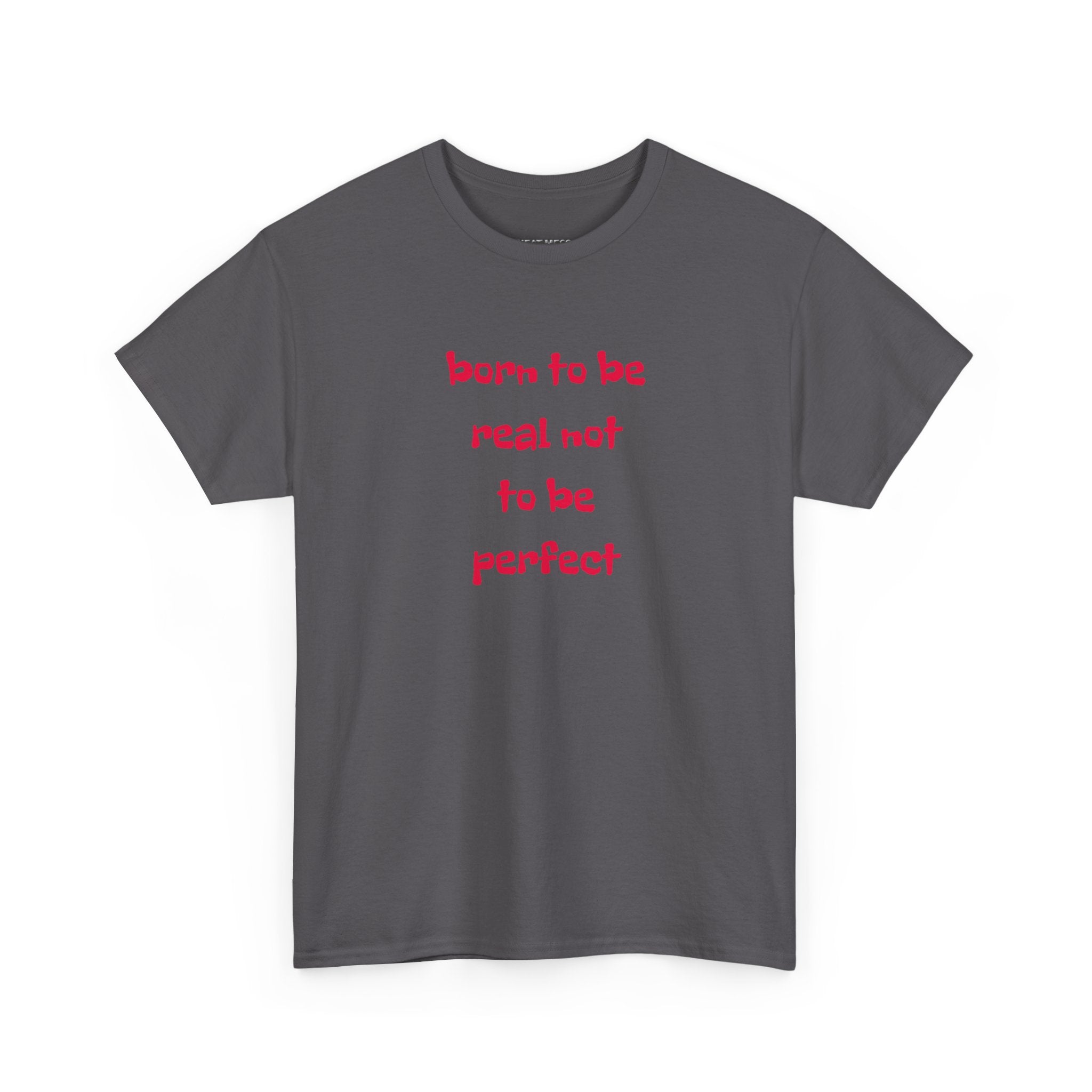 Born to Be Real T-Shirt