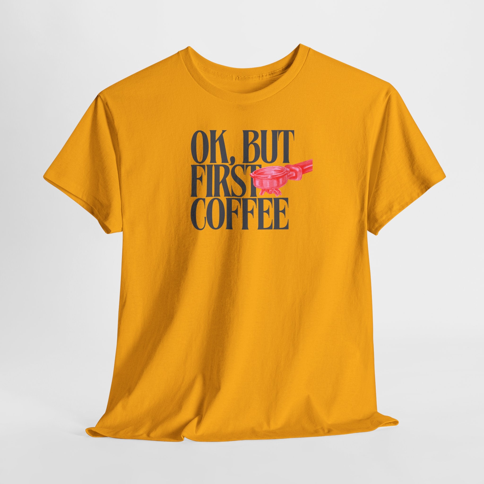 OK, But First Coffee T-Shirt - Heat Mess