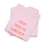 And This Is Group Therapy T-Shirt
