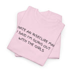 I hate Insecure Man T-Shirt - Heat Mess
