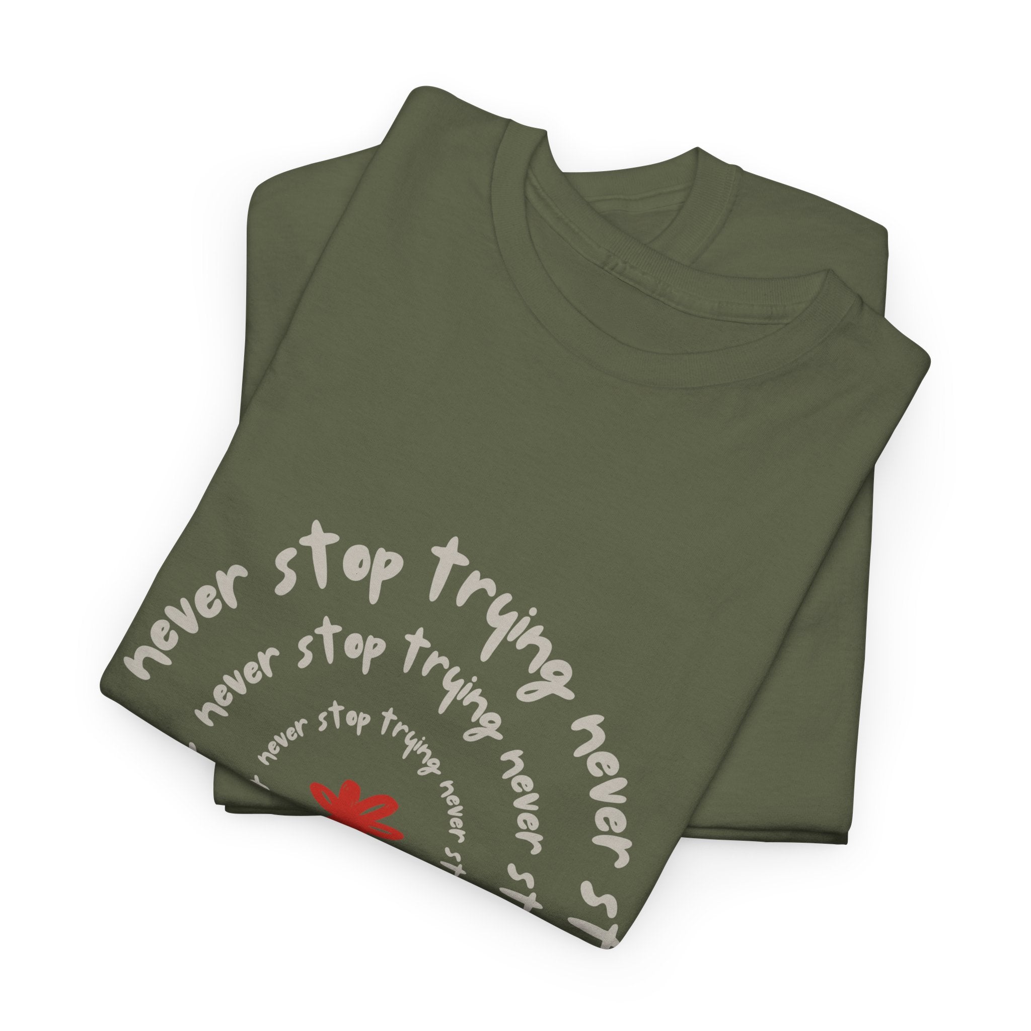 "Never Stop Trying" T-Shirt - Heat Mess