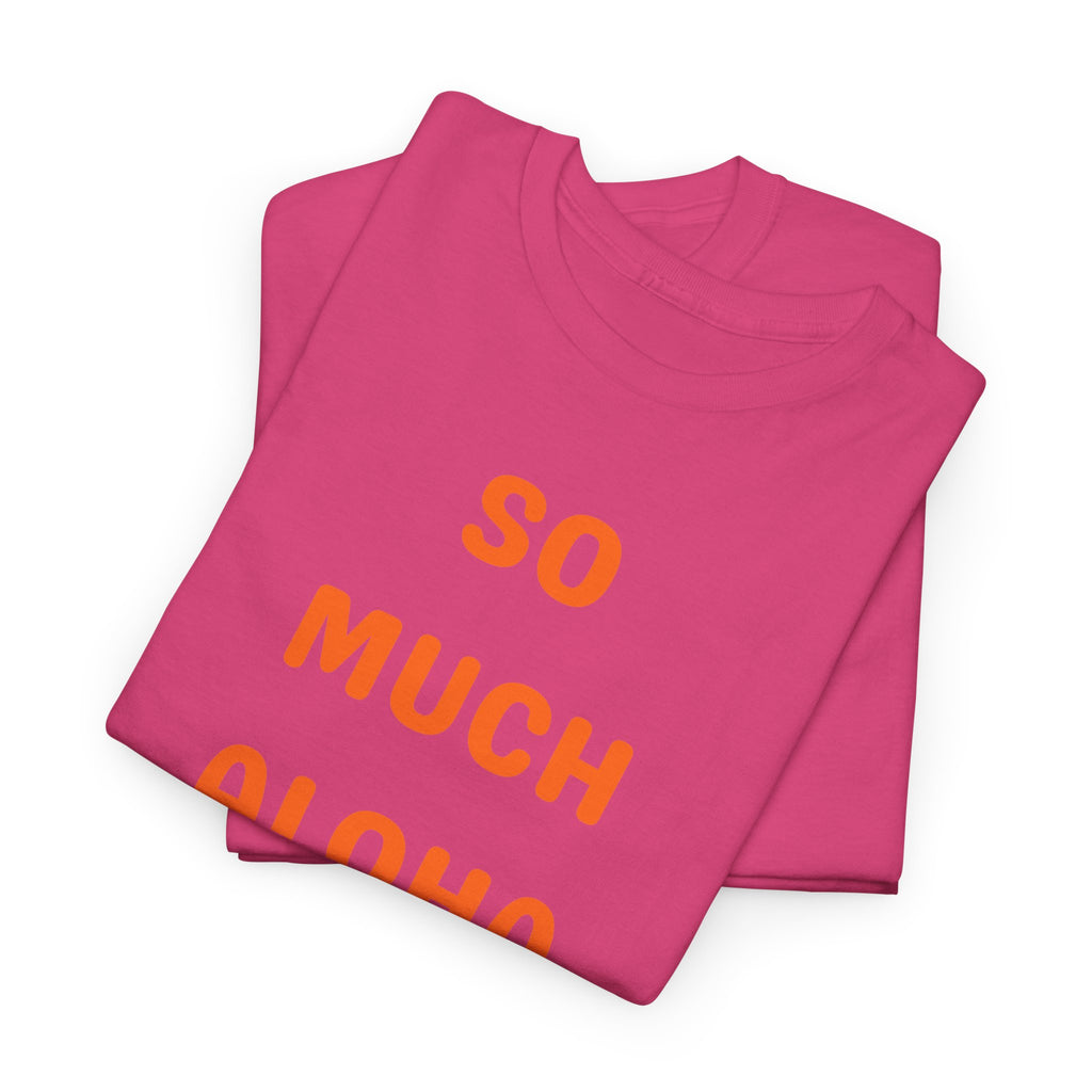 So Much Aloha T‑Shirt