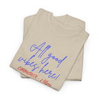 All Good Vibes Here T-Shirt - Heat Mess