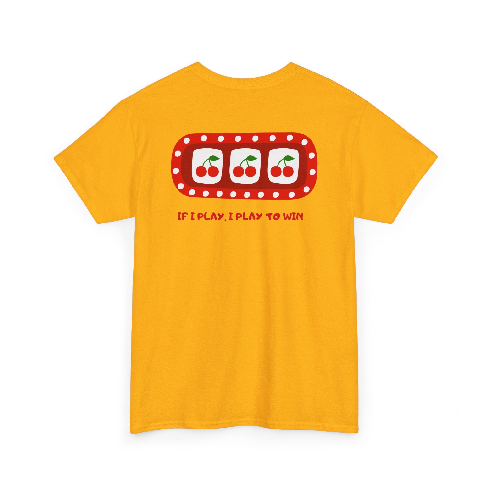 Cherry Slot "If I Play, I Play to Win" T-Shirt - Heat Mess