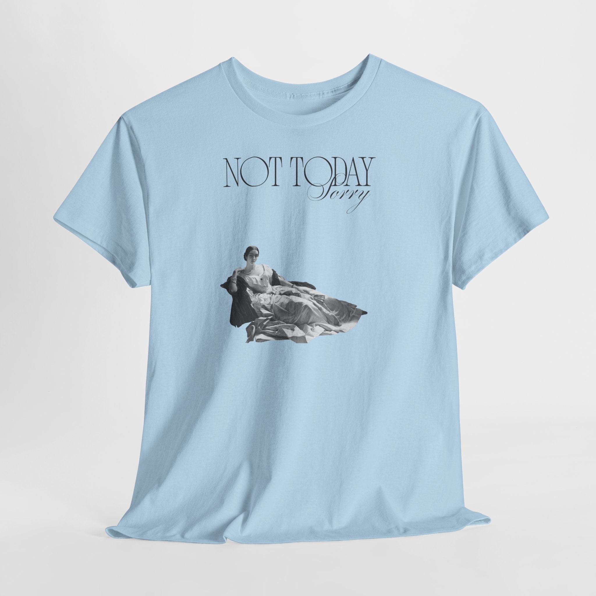 Not Today T-Shirt - Heat Mess