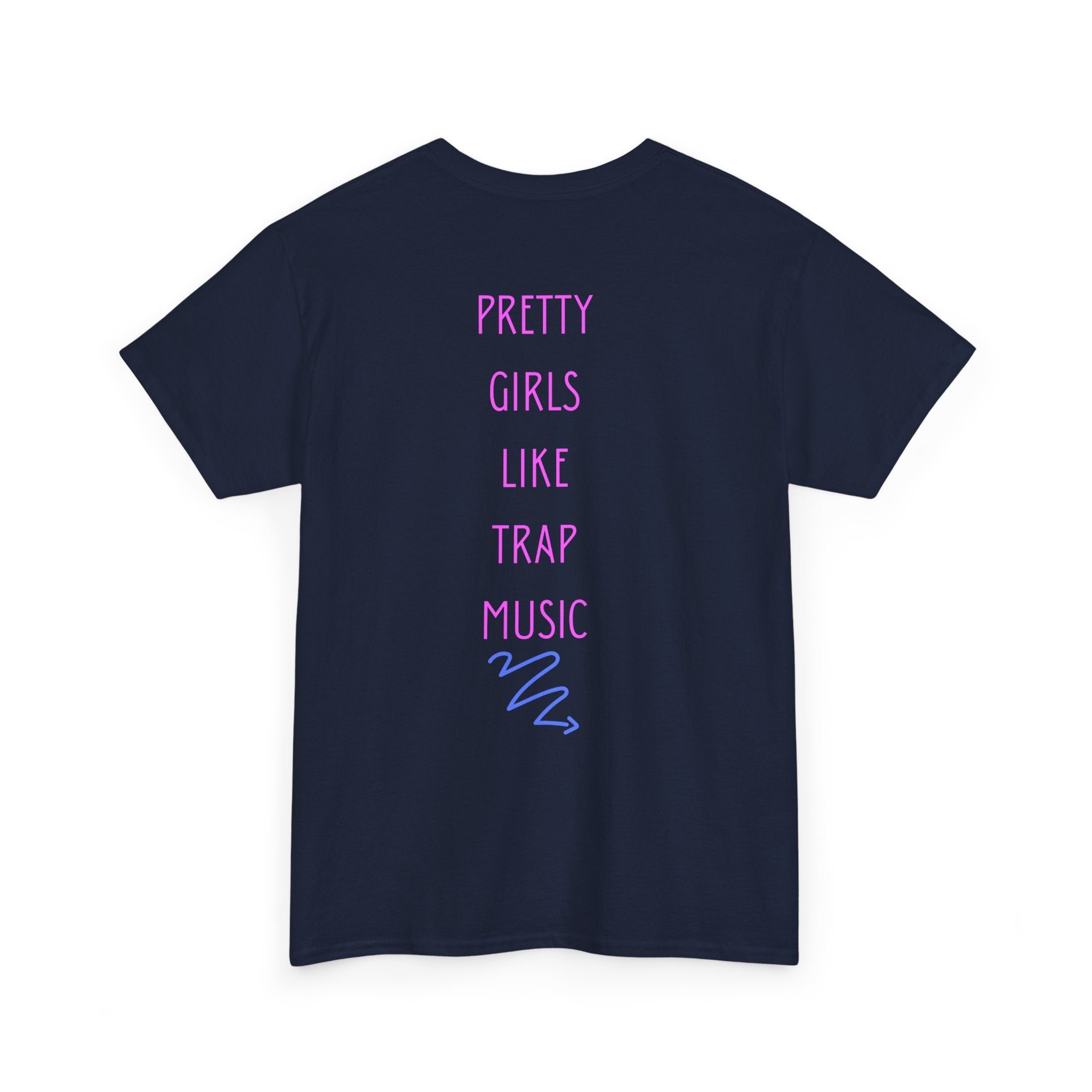 Pretty Girls Like Trap Music T-Shirt