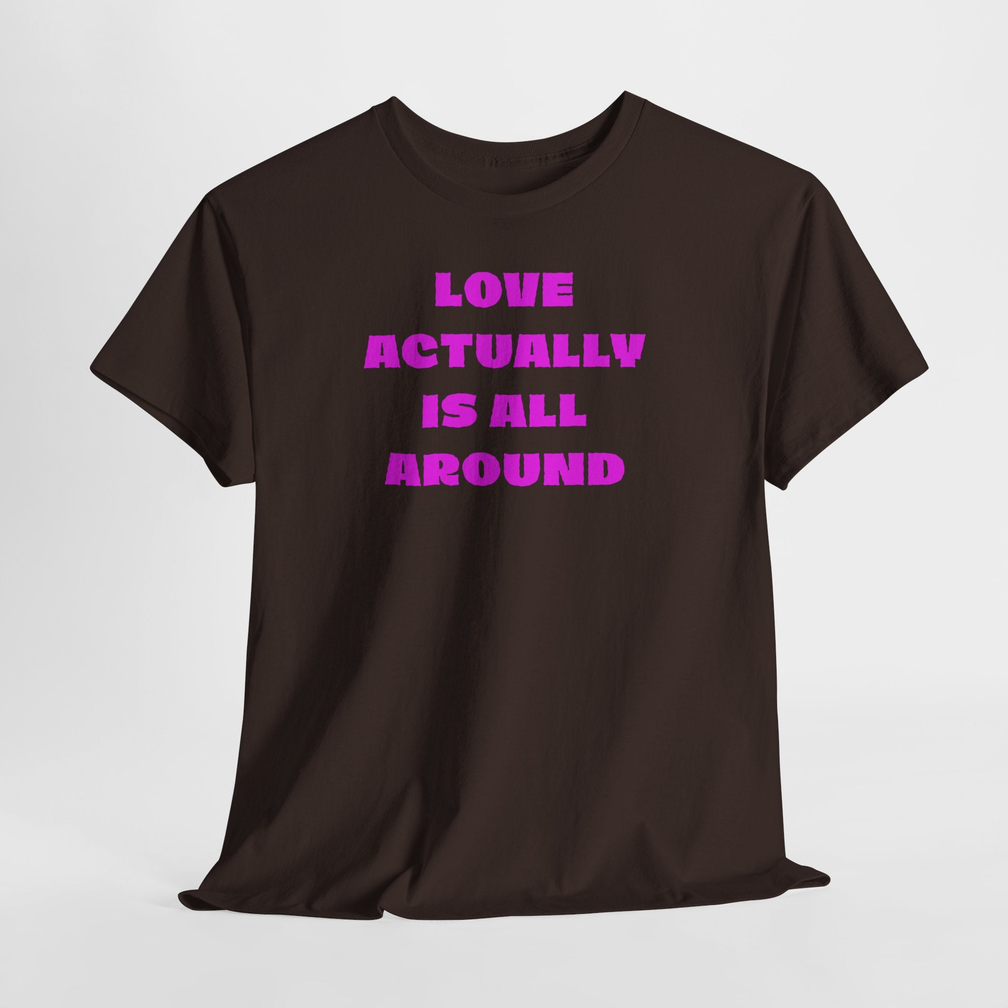 Love Actually Is All Around T-Shirt