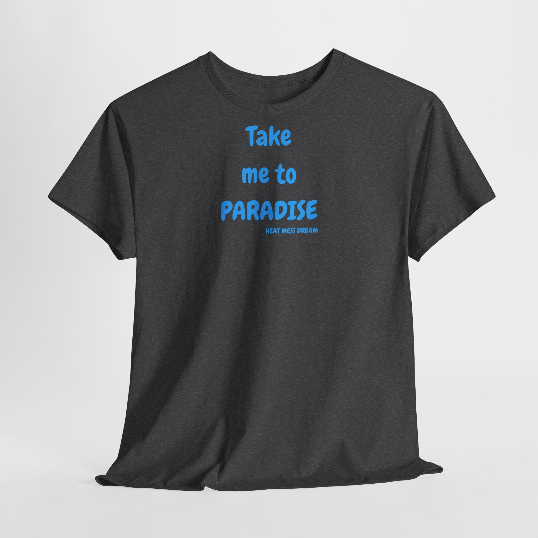 Take Me to Paradise T-Shirt