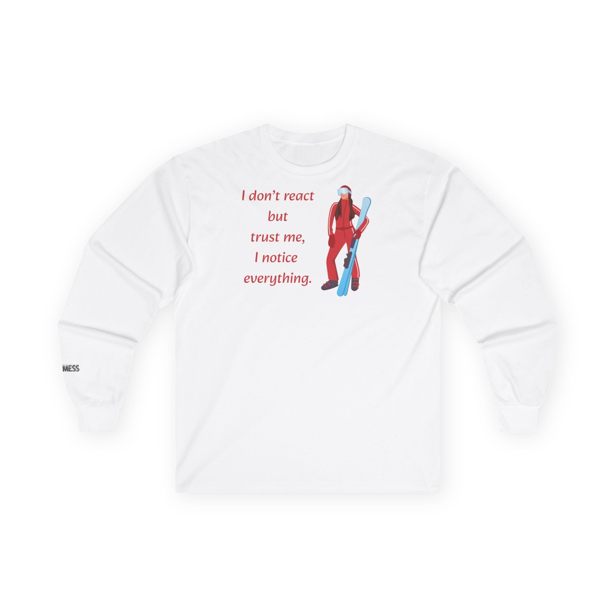 Long Sleeve "I don't react but " T-Shirt - Heat Mess
