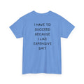 "I Have to Succeed Because I Like..." T-Shirt