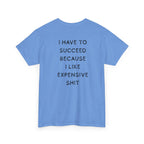 "I Have to Succeed Because I Like..." T-Shirt
