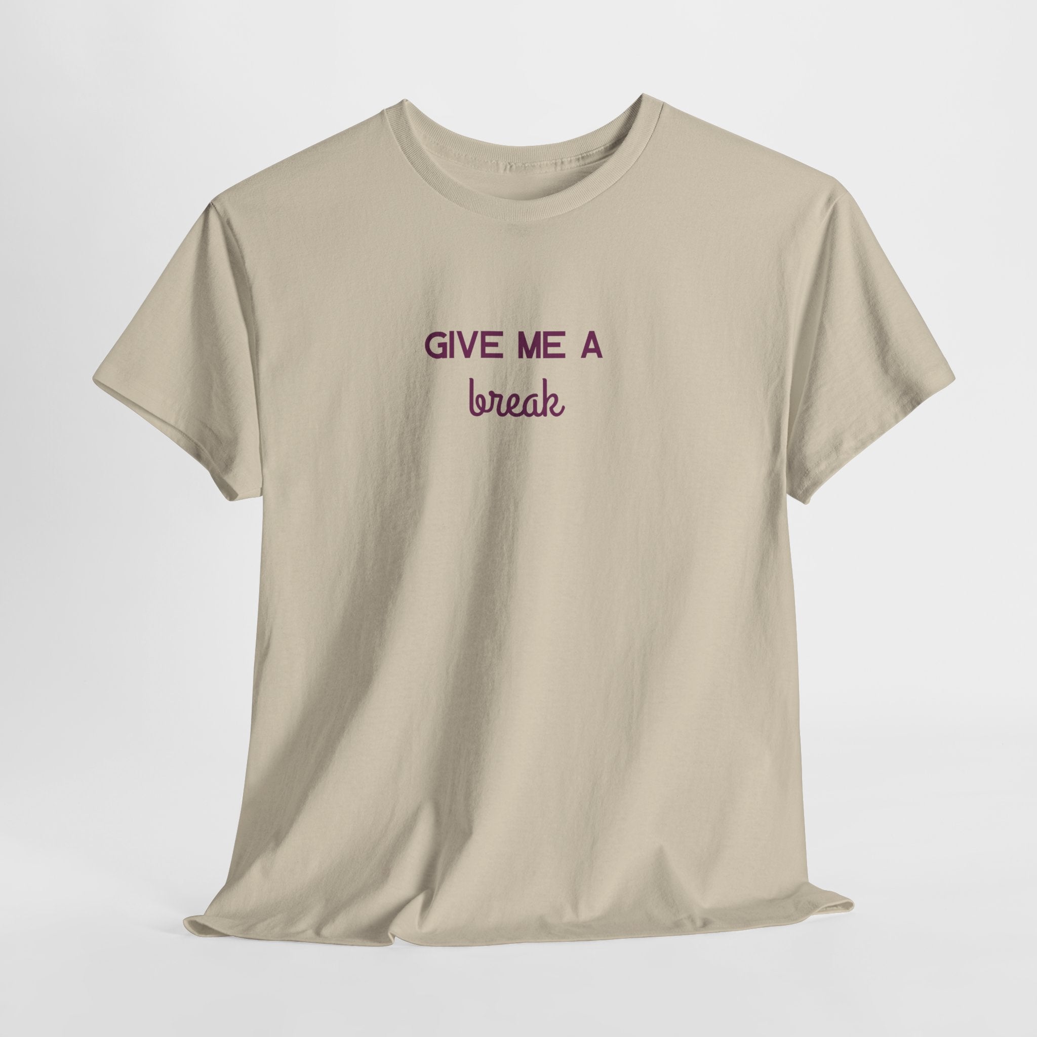 Give Me A Break T-Shirt