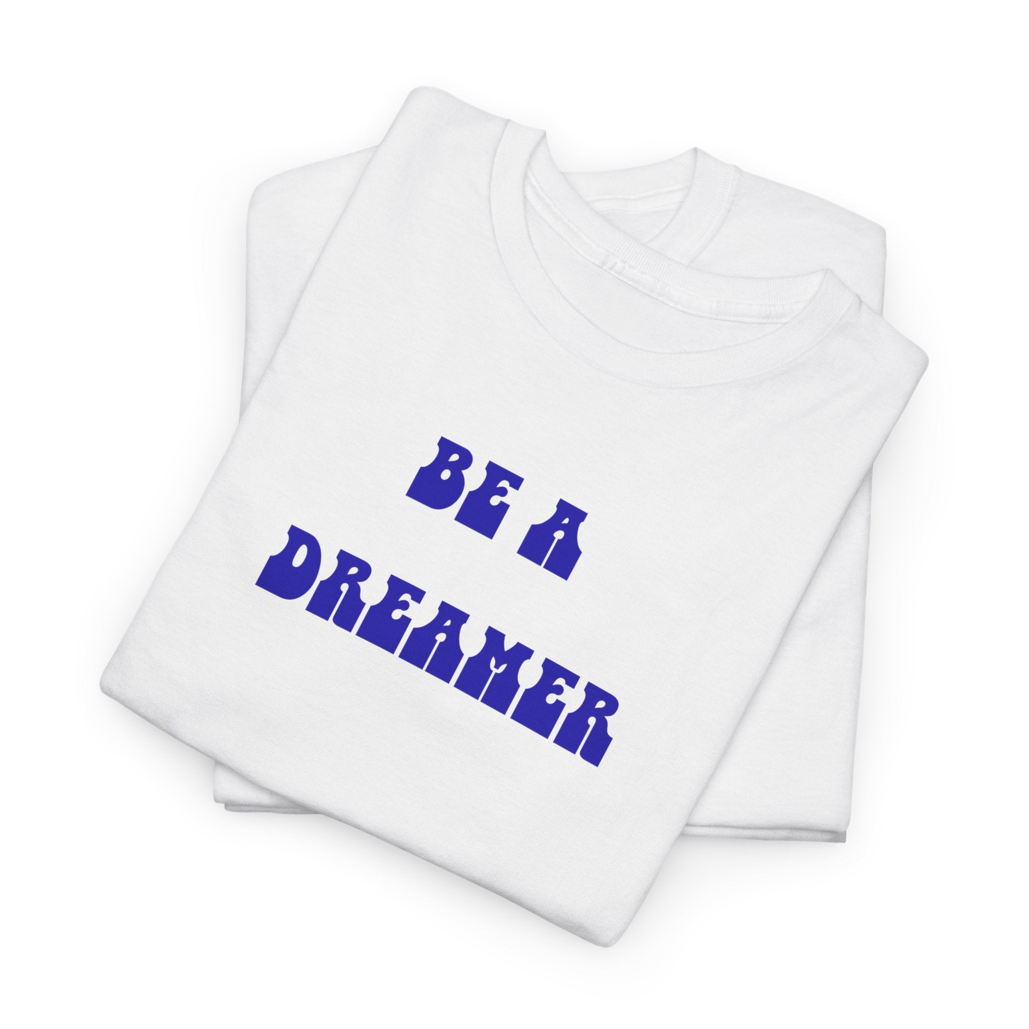 Be a Dreamer T-Shirt