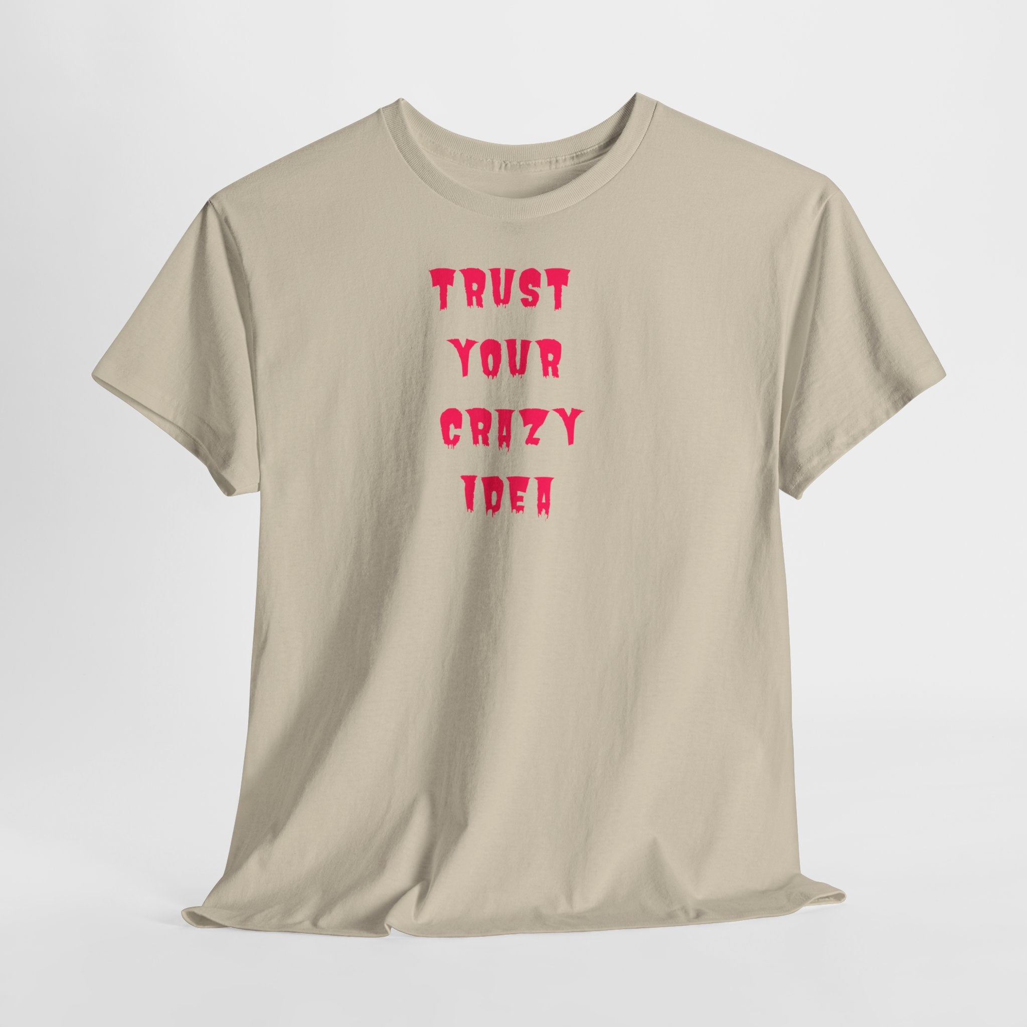 "Trust Your Crazy Idea" T-Shirt