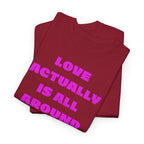 Love Actually Is All Around T-Shirt