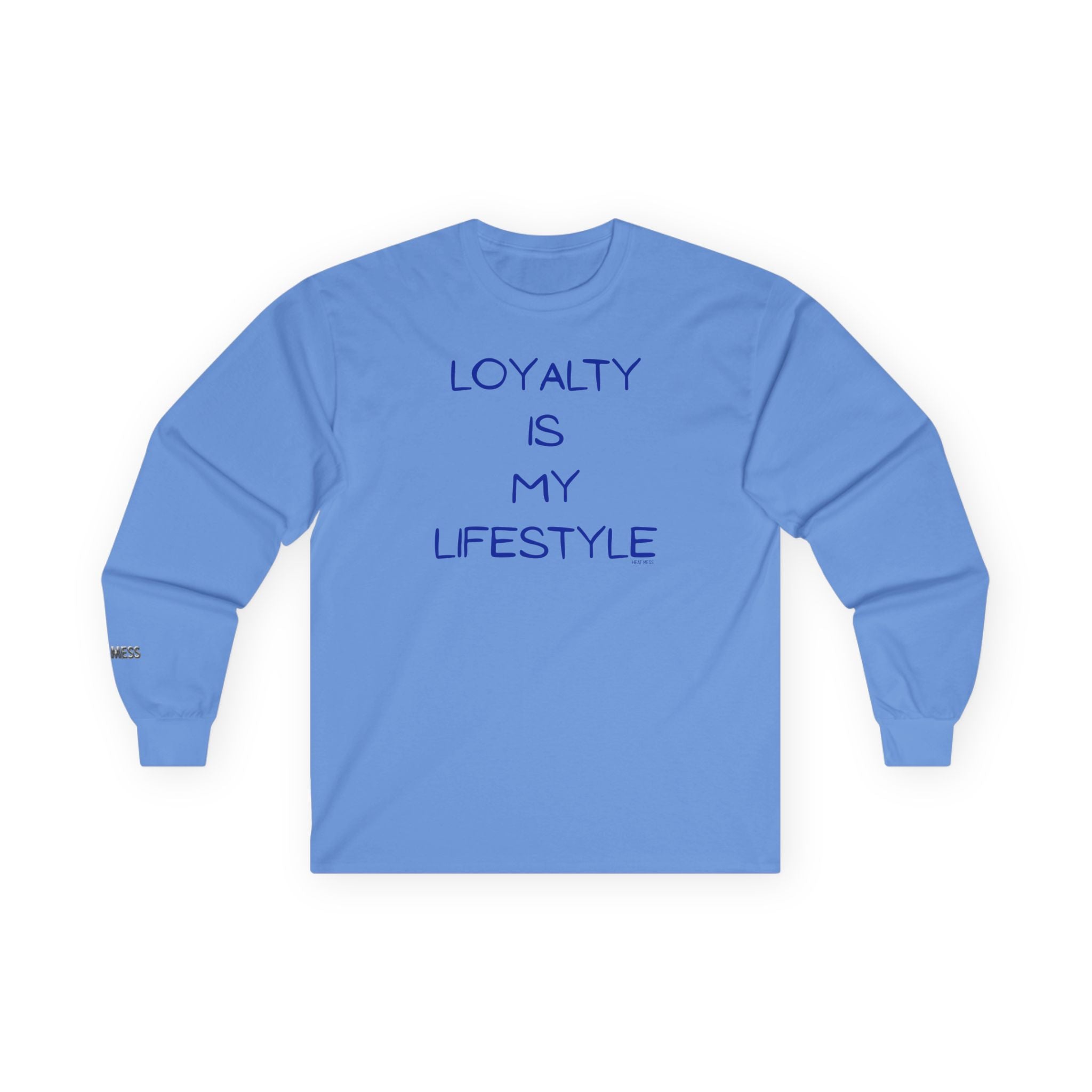 Loyalty Is My Lifestyle Long Sleeve T-Shirt - Heat Mess