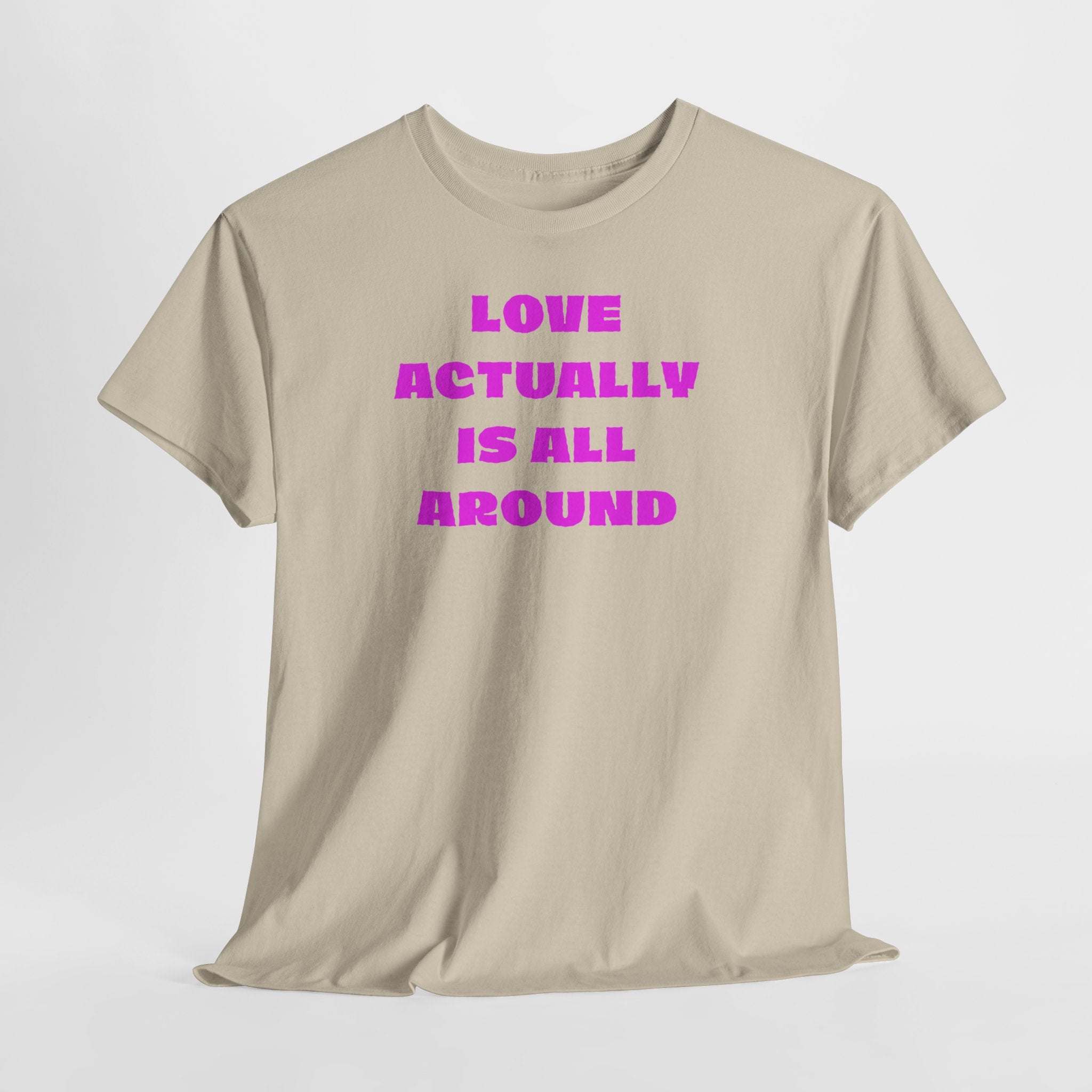 Love Actually Is All Around T-Shirt