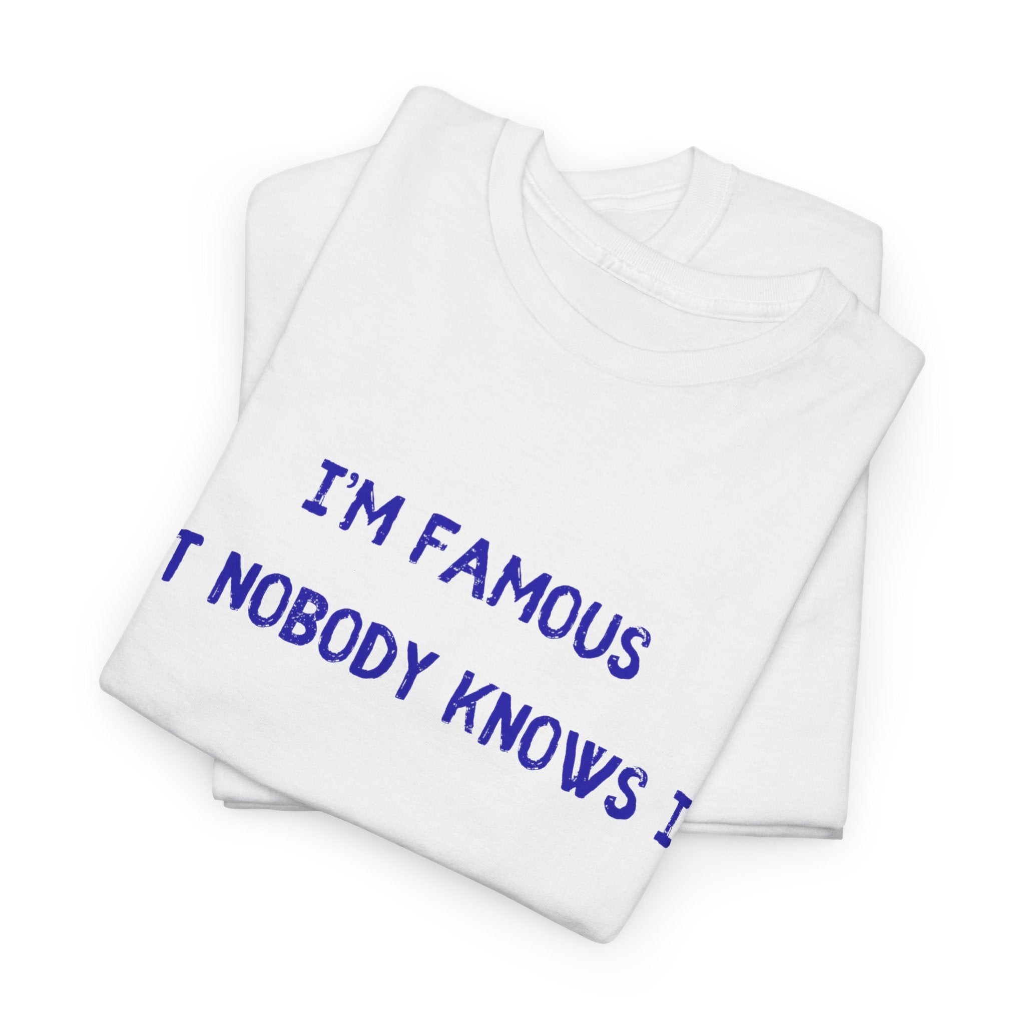 I AM Famous T-Shirt