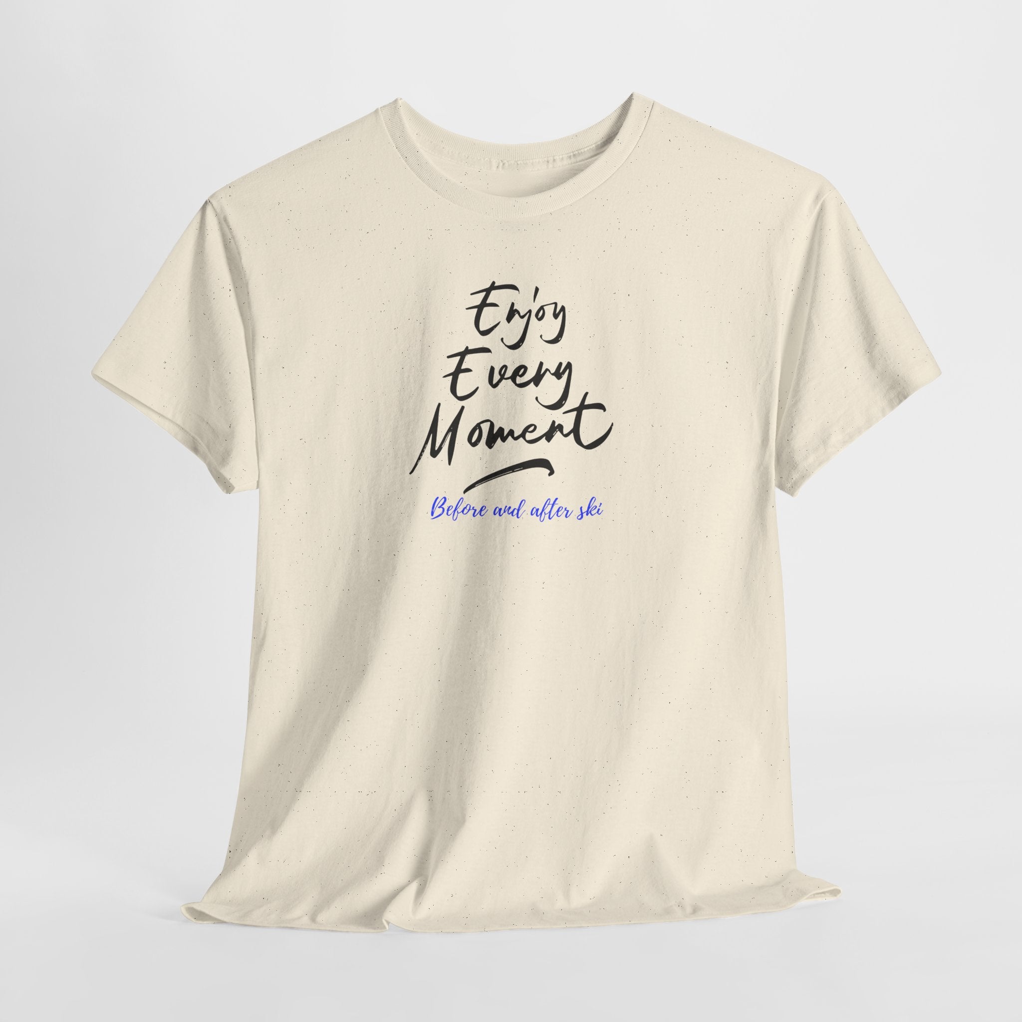 Enjoy Every Moment T‑Shirt - Heat Mess