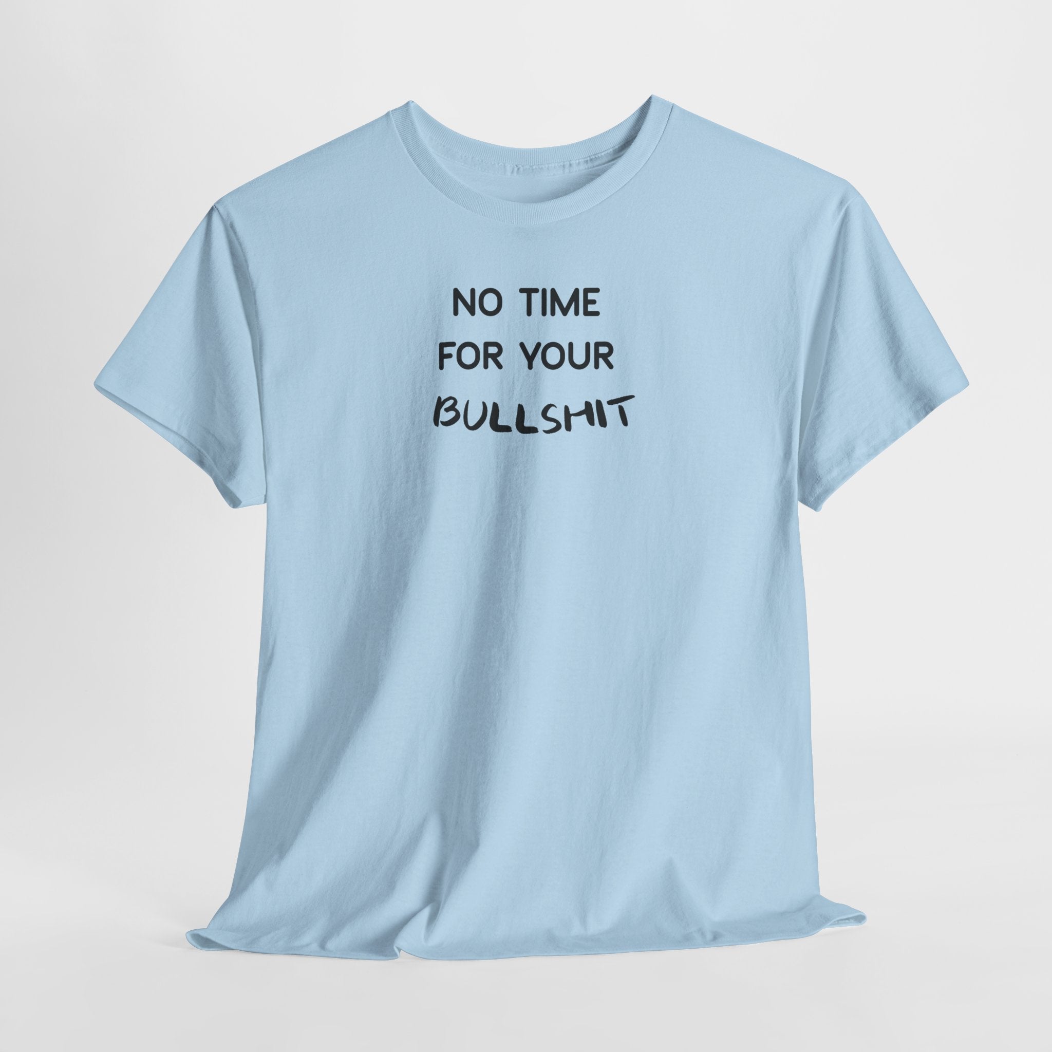 “No Time For Your Bullshit” T-Shirt