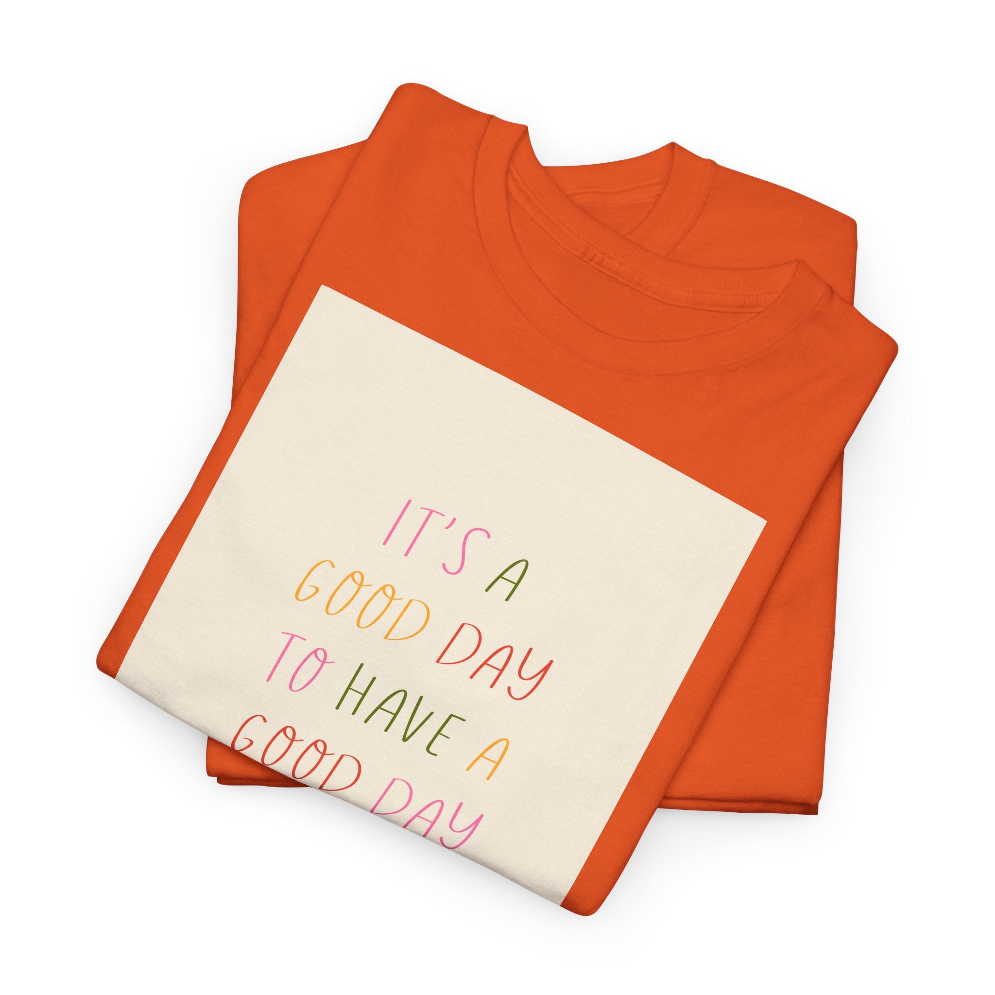 Smart "It's a Good Day " T-Shirt - Heat Mess