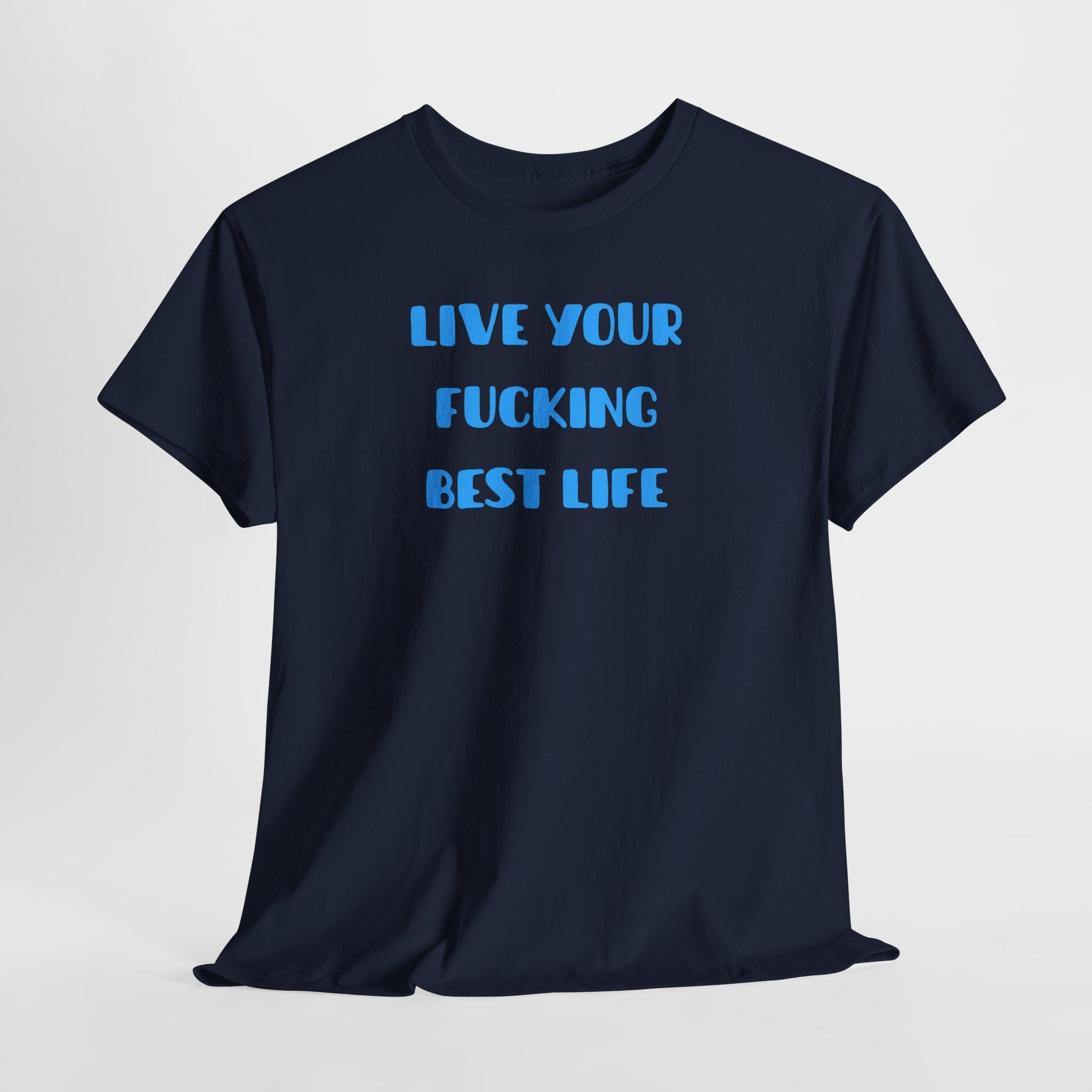 Live Your Fucking Best Life T-Shirt