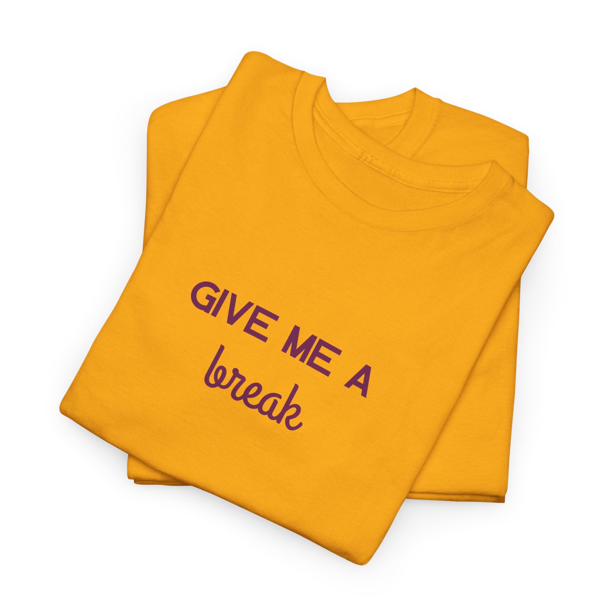 Give Me A Break T-Shirt